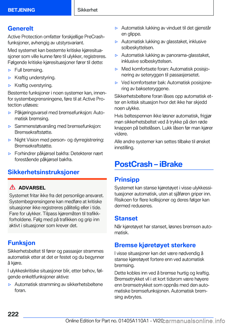 BMW 7 SERIES 2021  InstruksjonsbØker (in Norwegian) �G�e�n�e�r�e�l�t�A�c�t�i�v�e��P�r�o�t�e�c�t�i�o�n��o�m�f�a�t�t�e�r��f�o�r�s�k�j�e�l�l�i�g�e��P�r�e�C�r�a�s�h�-
�f�u�n�k�s�j�o�n�e�r�,��a�v�h�e�n�g�i�g��a�v��u�t�s�t�y�r�s�v�a�r�i�a�n�t�.
�M�e�d