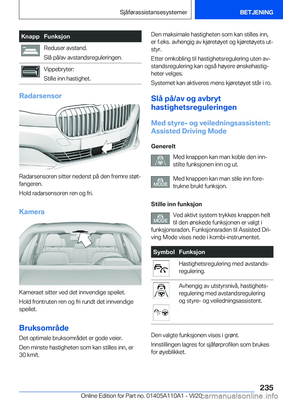 BMW 7 SERIES 2021  InstruksjonsbØker (in Norwegian) �K�n�a�p�p�F�u�n�k�s�j�o�n�R�e�d�u�s�e�r��a�v�s�t�a�n�d�.
�S�l�å��p�å�/�a�v��a�v�s�t�a�n�d�s�r�e�g�u�l�e�r�i�n�g�e�n�.�V�i�p�p�e�b�r�y�t�e�r�:
�S�t�i�l�l�e��i�n�n��h�a�s�t�i�g�h�e�t�.
�R�a�d�a�