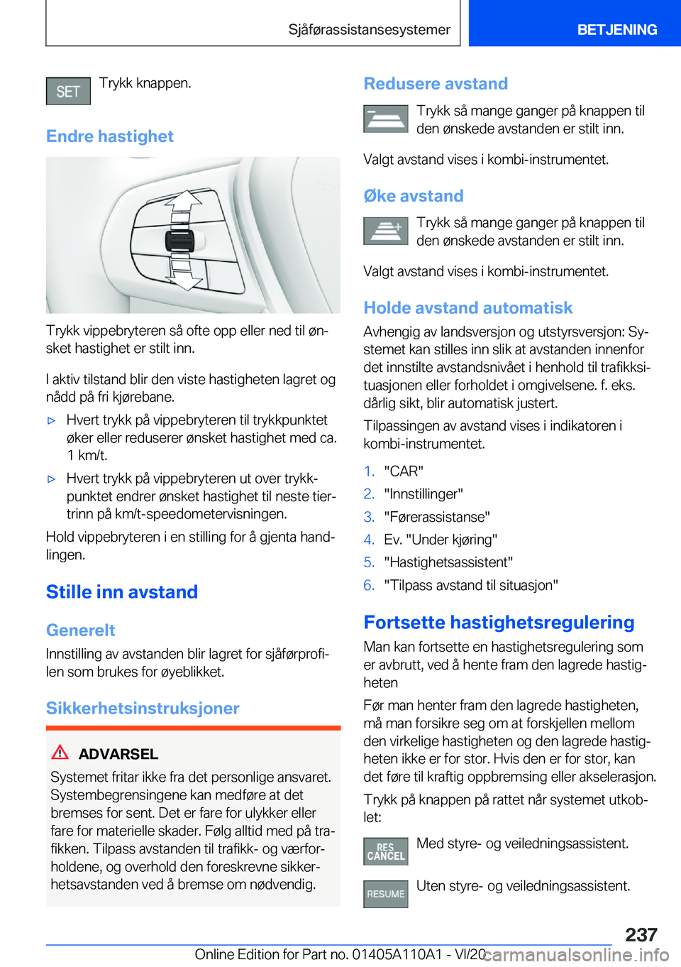 BMW 7 SERIES 2021  InstruksjonsbØker (in Norwegian) �T�r�y�k�k��k�n�a�p�p�e�n�.
�E�n�d�r�e��h�a�s�t�i�g�h�e�t
�T�r�y�k�k��v�i�p�p�e�b�r�y�t�e�r�e�n��s�å��o�f�t�e��o�p�p��e�l�l�e�r��n�e�d��t�i�l��