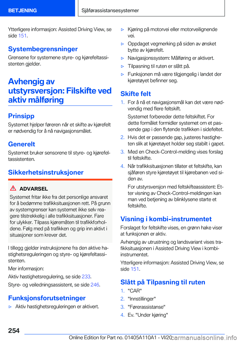BMW 7 SERIES 2021  InstruksjonsbØker (in Norwegian) �Y�t�t�e�r�l�i�g�e�r�e��i�n�f�o�r�m�a�s�j�o�n�:��A�s�s�i�s�t�e�d��D�r�i�v�i�n�g��V�i�e�w�,��s�e�s�i�d�e� �1�5�1�.
�S�y�s�t�e�m�b�e�g�r�e�n�s�n�i�n�g�e�r �G�r�e�n�s�e�n�e��f�o�r��s�y�s�t�e�m�e�