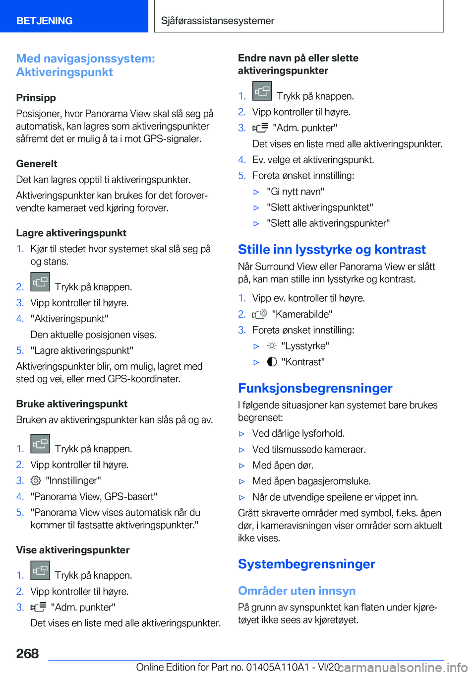 BMW 7 SERIES 2021  InstruksjonsbØker (in Norwegian) �M�e�d��n�a�v�i�g�a�s�j�o�n�s�s�y�s�t�e�m�:
�A�k�t�i�v�e�r�i�n�g�s�p�u�n�k�t
�P�r�i�n�s�i�p�p
�P�o�s�i�s�j�o�n�e�r�,��h�v�o�r��P�a�n�o�r�a�m�a��V�i�e�w��s�k�a�l��s�l�å��s�e�g��p�å
�a�u�t�o�m