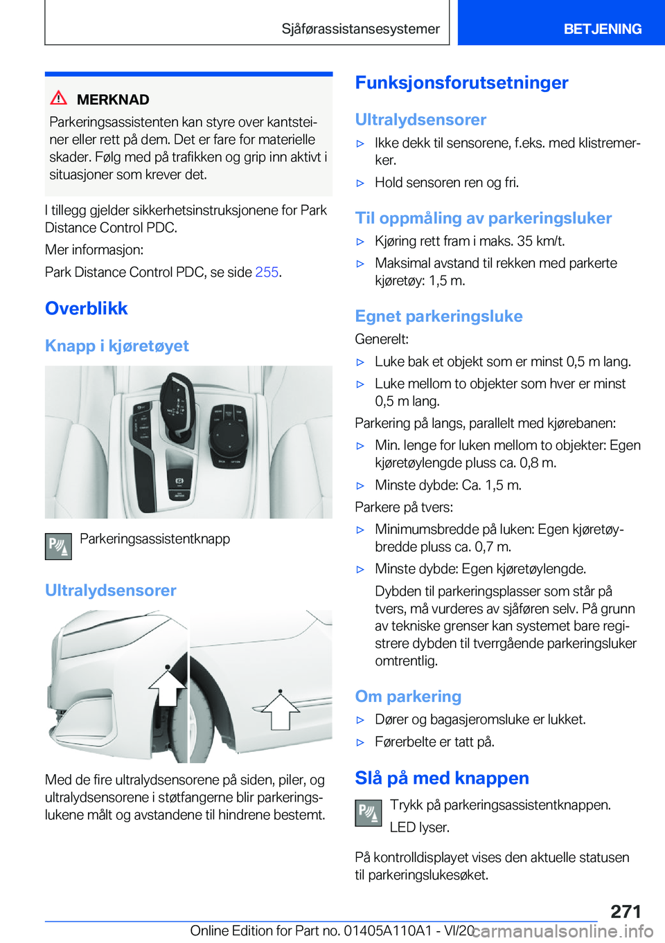 BMW 7 SERIES 2021  InstruksjonsbØker (in Norwegian) �M�E�R�K�N�A�D
�P�a�r�k�e�r�i�n�g�s�a�s�s�i�s�t�e�n�t�e�n��k�a�n��s�t�y�r�e��o�v�e�r��k�a�n�t�s�t�e�ij
�n�e�r��e�l�l�e�r��r�e�t�t��p�å��d�e�m�.��D�e�t��e�r��f�a�r�e��f�o�r��m�a�t�e�r�i�
