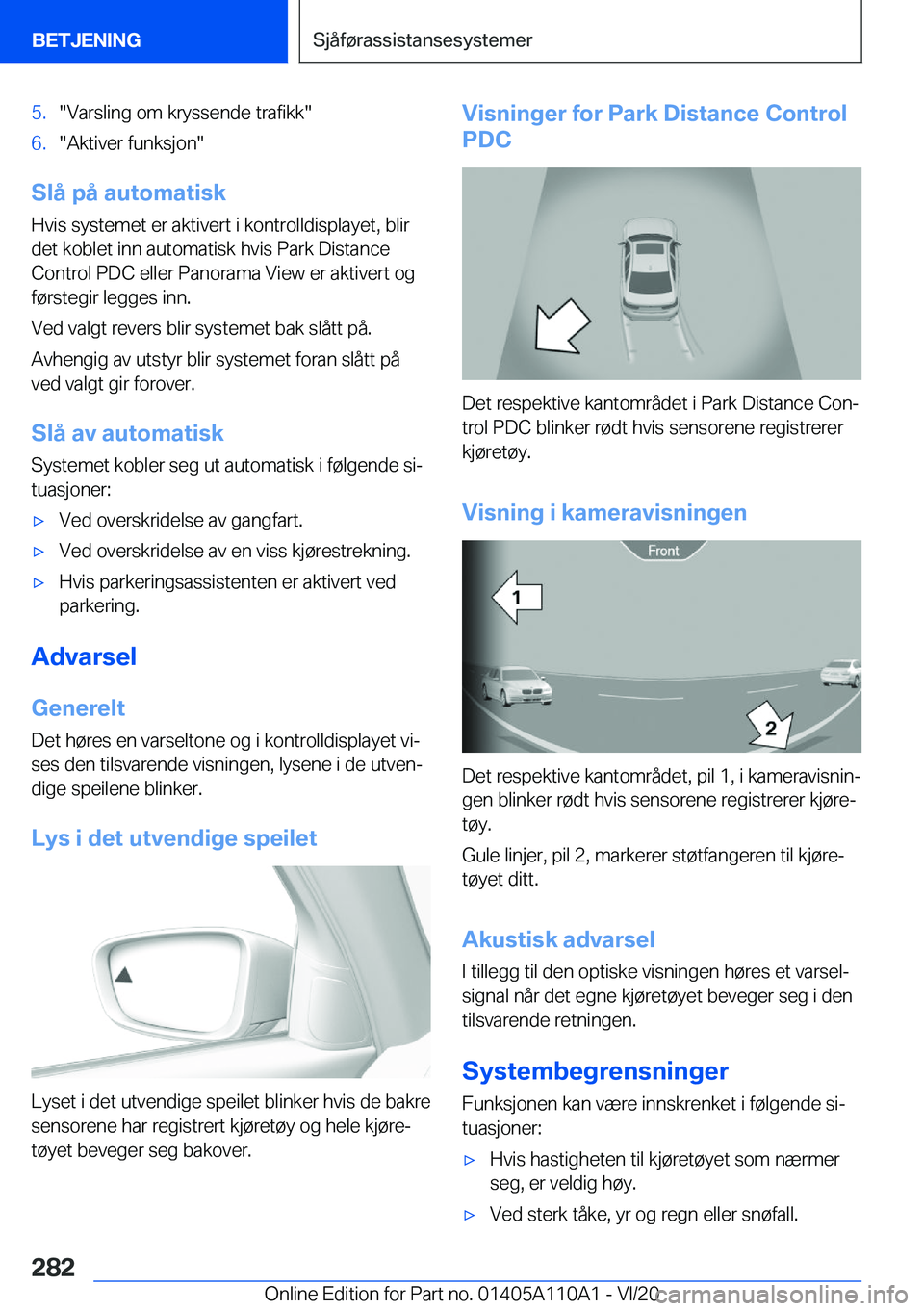 BMW 7 SERIES 2021  InstruksjonsbØker (in Norwegian) �5�.��V�a�r�s�l�i�n�g��o�m��k�r�y�s�s�e�n�d�e��t�r�a�f�i�k�k��6�.��A�k�t�i�v�e�r��f�u�n�k�s�j�o�n�
�S�l�å��p�å��a�u�t�o�m�a�t�i�s�k�H�v�i�s��s�y�s�t�e�m�e�t��e�r��a�k�t�i�v�e�r�t��i��