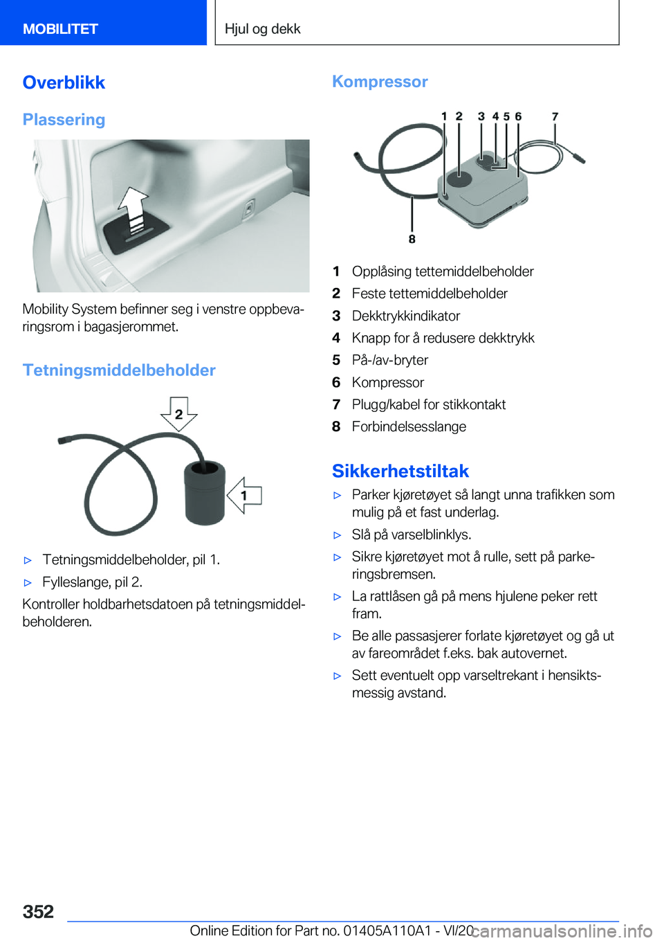 BMW 7 SERIES 2021  InstruksjonsbØker (in Norwegian) �O�v�e�r�b�l�i�k�k�P�l�a�s�s�e�r�i�n�g
�M�o�b�i�l�i�t�y��S�y�s�t�e�m��b�e�f�i�n�n�e�r��s�e�g��i��v�e�n�s�t�r�e��o�p�p�b�e�v�aj
�r�i�n�g�s�r�o�m��i��b�a�g�a�s�j�e�r�o�m�m�e�t�.
�T�e�t�n�i�n�g�
