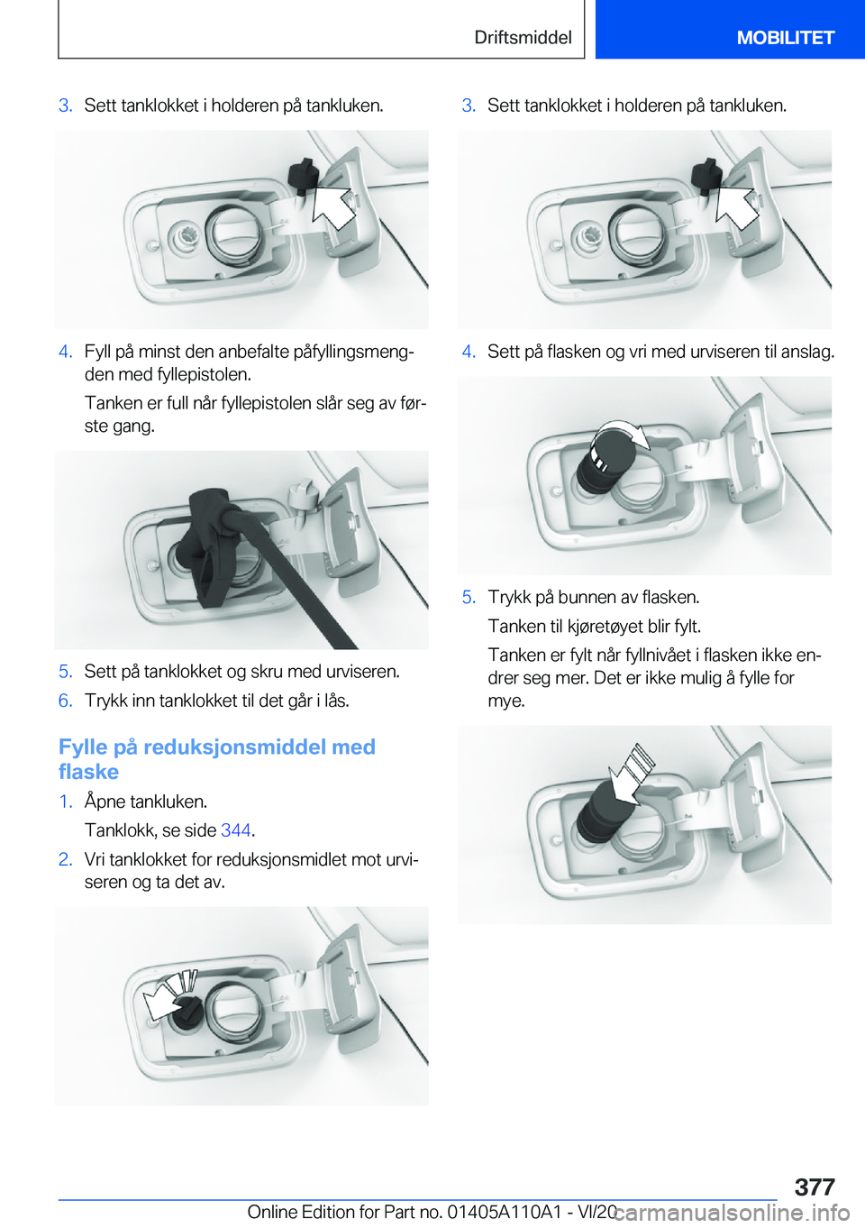 BMW 7 SERIES 2021  InstruksjonsbØker (in Norwegian) �3�.�S�e�t�t��t�a�n�k�l�o�k�k�e�t��i��h�o�l�d�e�r�e�n��p�å��t�a�n�k�l�u�k�e�n�.�4�.�F�y�l�l��p�å��m�i�n�s�t��d�e�n��a�n�b�e�f�a�l�t�e��p�å�f�y�l�l�i�n�g�s�m�e�n�gj�d�e�n��m�e�d��f�y�l�