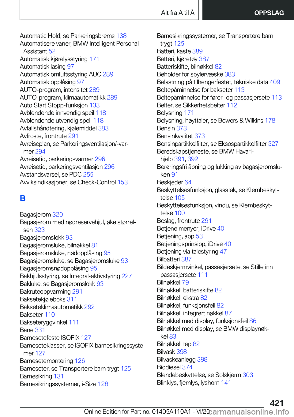 BMW 7 SERIES 2021  InstruksjonsbØker (in Norwegian) �A�u�t�o�m�a�t�i�c��H�o�l�d�,��s�e��P�a�r�k�e�r�i�n�g�s�b�r�e�m�s��1�3�8�
�A�u�t�o�m�a�t�i�s�e�r�e��v�a�n�e�r�,��B�M�W��I�n�t�e�l�l�i�g�e�n�t��P�e�r�s�o�n�a�l �A�s�s�i�s�t�a�n�t� �5�2�
�A�u