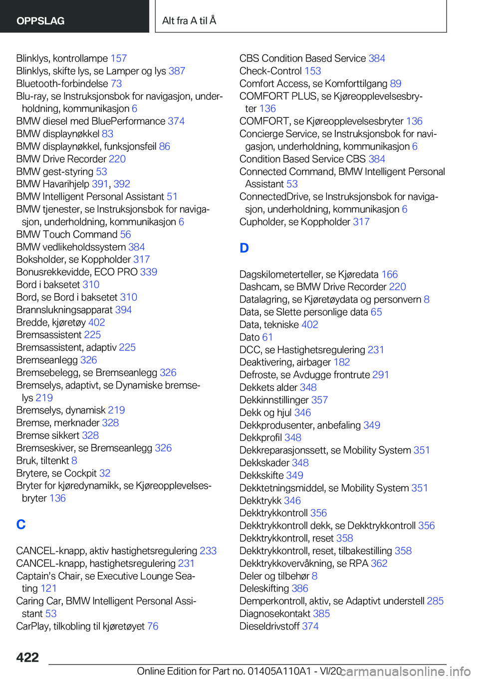 BMW 7 SERIES 2021  InstruksjonsbØker (in Norwegian) �B�l�i�n�k�l�y�s�,��k�o�n�t�r�o�l�l�a�m�p�e��1�5�7�
�B�l�i�n�k�l�y�s�,��s�k�i�f�t�e��l�y�s�,��s�e��L�a�m�p�e�r��o�g��l�y�s� �3�8�7�
�B�l�u�e�t�o�o�t�h�-�f�o�r�b�i�n�d�e�l�s�e� �7�3�
�B�l�