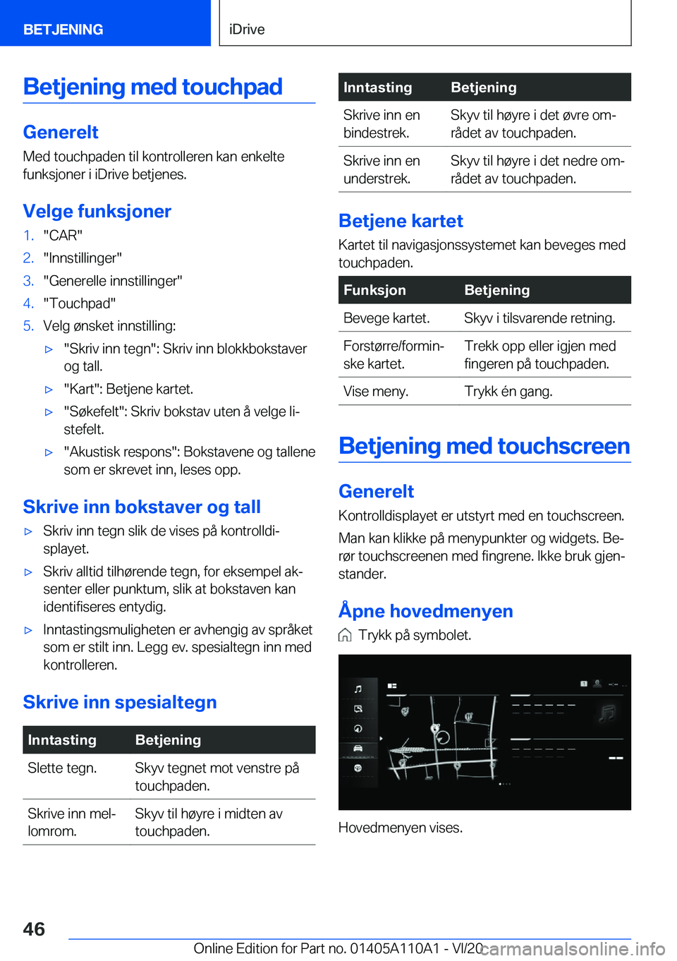 BMW 7 SERIES 2021  InstruksjonsbØker (in Norwegian) �B�e�t�j�e�n�i�n�g��m�e�d��t�o�u�c�h�p�a�d
�G�e�n�e�r�e�l�t�M�e�d��t�o�u�c�h�p�a�d�e�n��t�i�l��k�o�n�t�r�o�l�l�e�r�e�n��k�a�n��e�n�k�e�l�t�e
�f�u�n�k�s�j�o�n�e�r��i��i�D�r�i�v�e��b�e�t�j�e�n