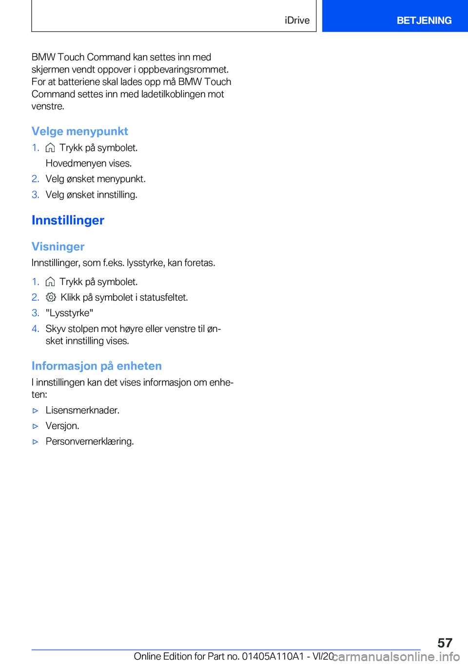 BMW 7 SERIES 2021  InstruksjonsbØker (in Norwegian) �B�M�W��T�o�u�c�h��C�o�m�m�a�n�d��k�a�n��s�e�t�t�e�s��i�n�n��m�e�d�s�k�j�e�r�m�e�n��v�e�n�d�t��o�p�p�o�v�e�r��i��o�p�p�b�e�v�a�r�i�n�g�s�r�o�m�m�e�t�.�F�o�r��a�t��b�a�t�t�e�r�i�e�n�e��s�k