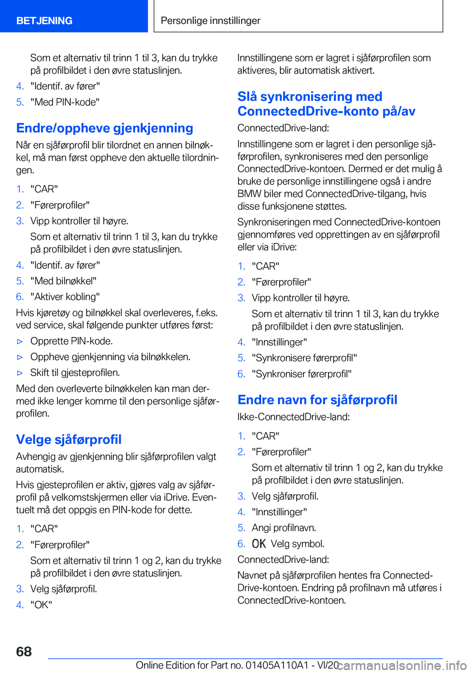 BMW 7 SERIES 2021  InstruksjonsbØker (in Norwegian) �S�o�m��e�t��a�l�t�e�r�n�a�t�i�v��t�i�l��t�r�i�n�n��1��t�i�l��3�,��k�a�n��d�u��t�r�y�k�k�e�p�å��p�r�o�f�i�l�b�i�l�d�e�t��i��d�e�n��