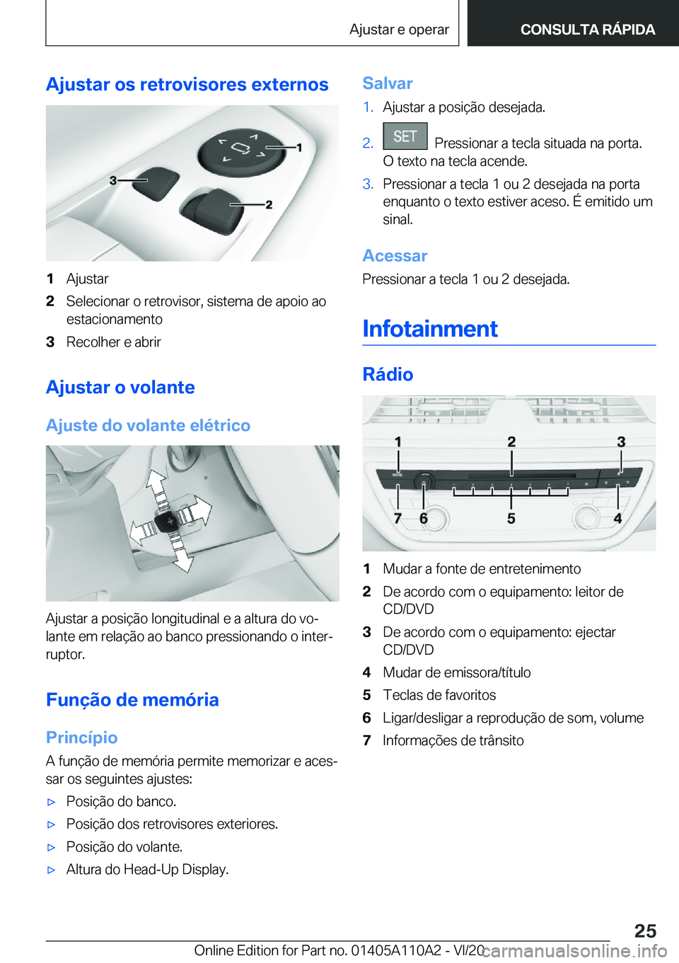 BMW 7 SERIES 2021  Manual do condutor (in Portuguese) �A�j�u�s�t�a�r��o�s��r�e�t�r�o�v�i�s�o�r�e�s��e�x�t�e�r�n�o�s�1�A�j�u�s�t�a�r�2�S�e�l�e�c�i�o�n�a�r��o��r�e�t�r�o�v�i�s�o�r�,��s�i�s�t�e�m�a��d�e��a�p�o�i�o��a�o�e�s�t�a�c�i�o�n�a�m�e�n�t�o�3