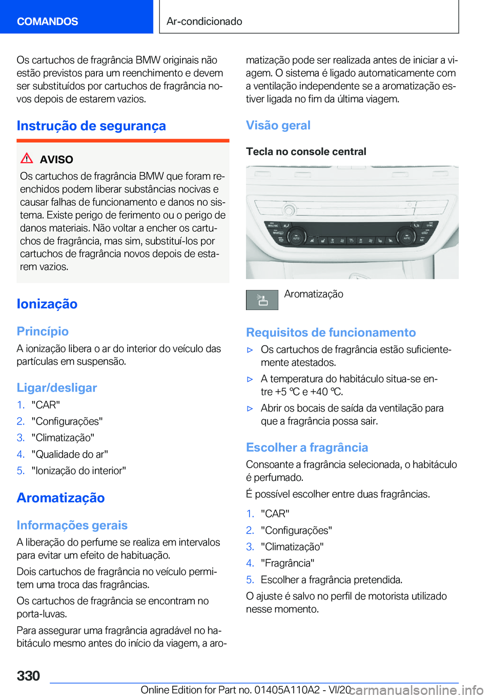 BMW 7 SERIES 2021  Manual do condutor (in Portuguese) �O�s��c�a�r�t�u�c�h�o�s��d�e��f�r�a�g�r�â�n�c�i�a��B�M�W��o�r�i�g�i�n�a�i�s��n�ã�o
�e�s�t�ã�o��p�r�e�v�i�s�t�o�s��p�a�r�a��u�m��r�e�e�n�c�h�i�m�e�n�t�o��e��d�e�v�e�m
�s�e�r��s�u�b�s�t�