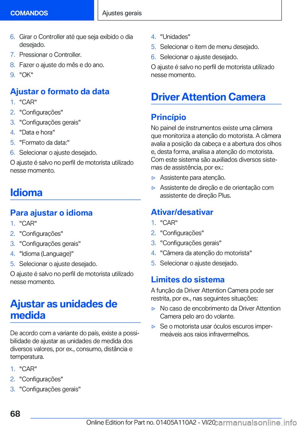 BMW 7 SERIES 2021  Manual do condutor (in Portuguese) �6�.�G�i�r�a�r��o��C�o�n�t�r�o�l�l�e�r��a�t�é��q�u�e��s�e�j�a��e�x�i�b�i�d�o��o��d�i�a�d�e�s�e�j�a�d�o�.�7�.�P�r�e�s�s�i�o�n�a�r��o��C�o�n�t�r�o�l�l�e�r�.�8�.�F�a�z�e�r��o��a�j�u�s�t�e��