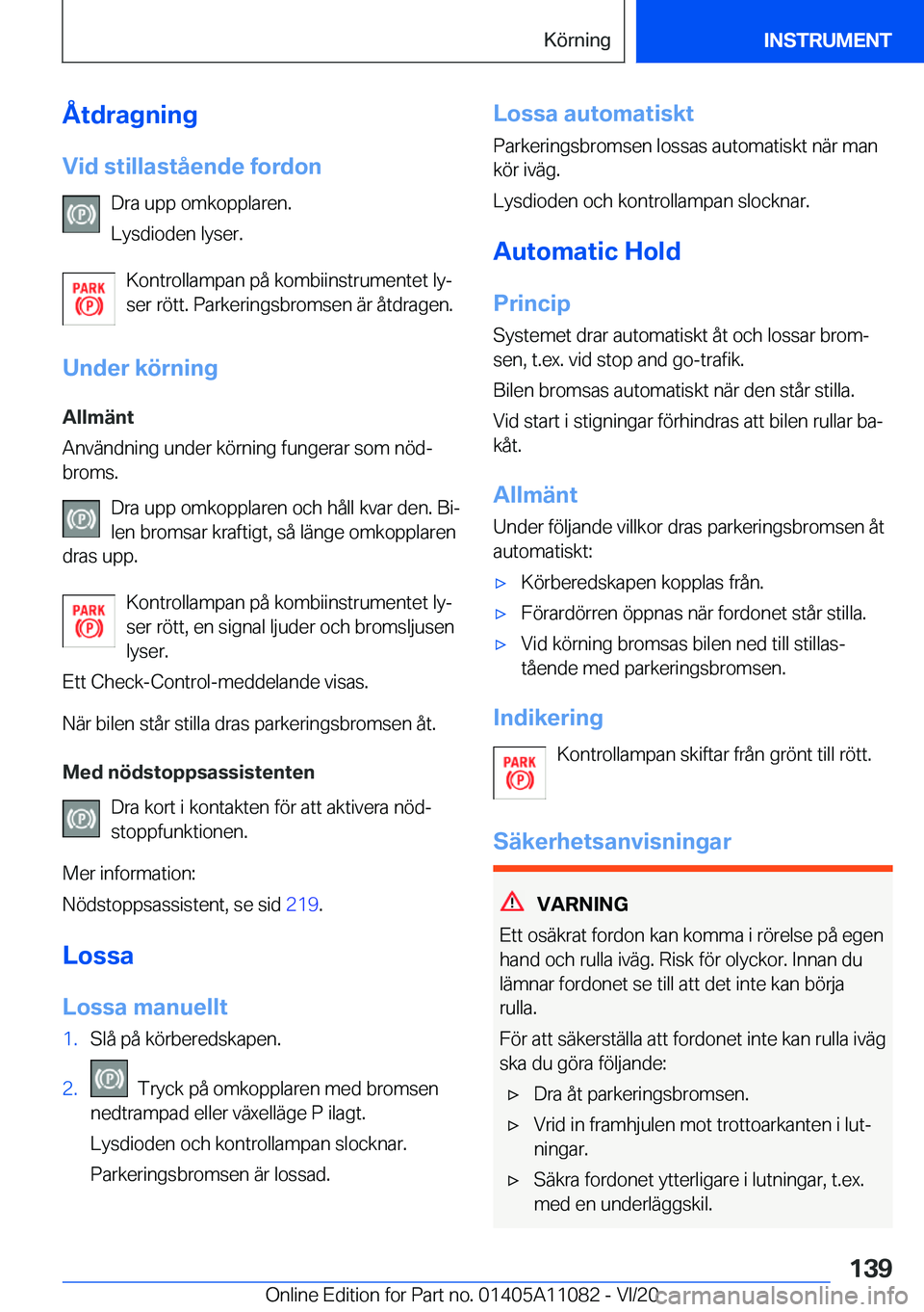 BMW 7 SERIES 2021  InstruktionsbÖcker (in Swedish) �Å�t�d�r�a�g�n�i�n�g
�V�i�d��s�t�i�l�l�a�s�t�å�e�n�d�e��f�o�r�d�o�n �D�r�a��u�p�p��o�m�k�o�p�p�l�a�r�e�n�.
�L�y�s�d�i�o�d�e�n��l�y�s�e�r�.
�K�o�n�t�r�o�l�l�a�m�p�a�n��p�å��k�o�m�b�i�i�n�s�t�