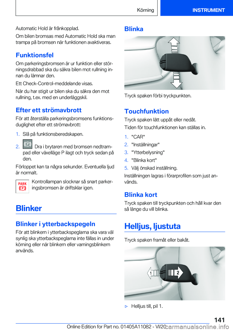 BMW 7 SERIES 2021  InstruktionsbÖcker (in Swedish) �A�u�t�o�m�a�t�i�c��H�o�l�d��ä�r��f�r�å�n�k�o�p�p�l�a�d�.
�O�m��b�i�l�e�n��b�r�o�m�s�a�s��m�e�d��A�u�t�o�m�a�t�i�c��H�o�l�d��s�k�a��m�a�n
�t�r�a�m�p�a��p�å��b�r�o�m�s�e�n��n�ä�r��f�u