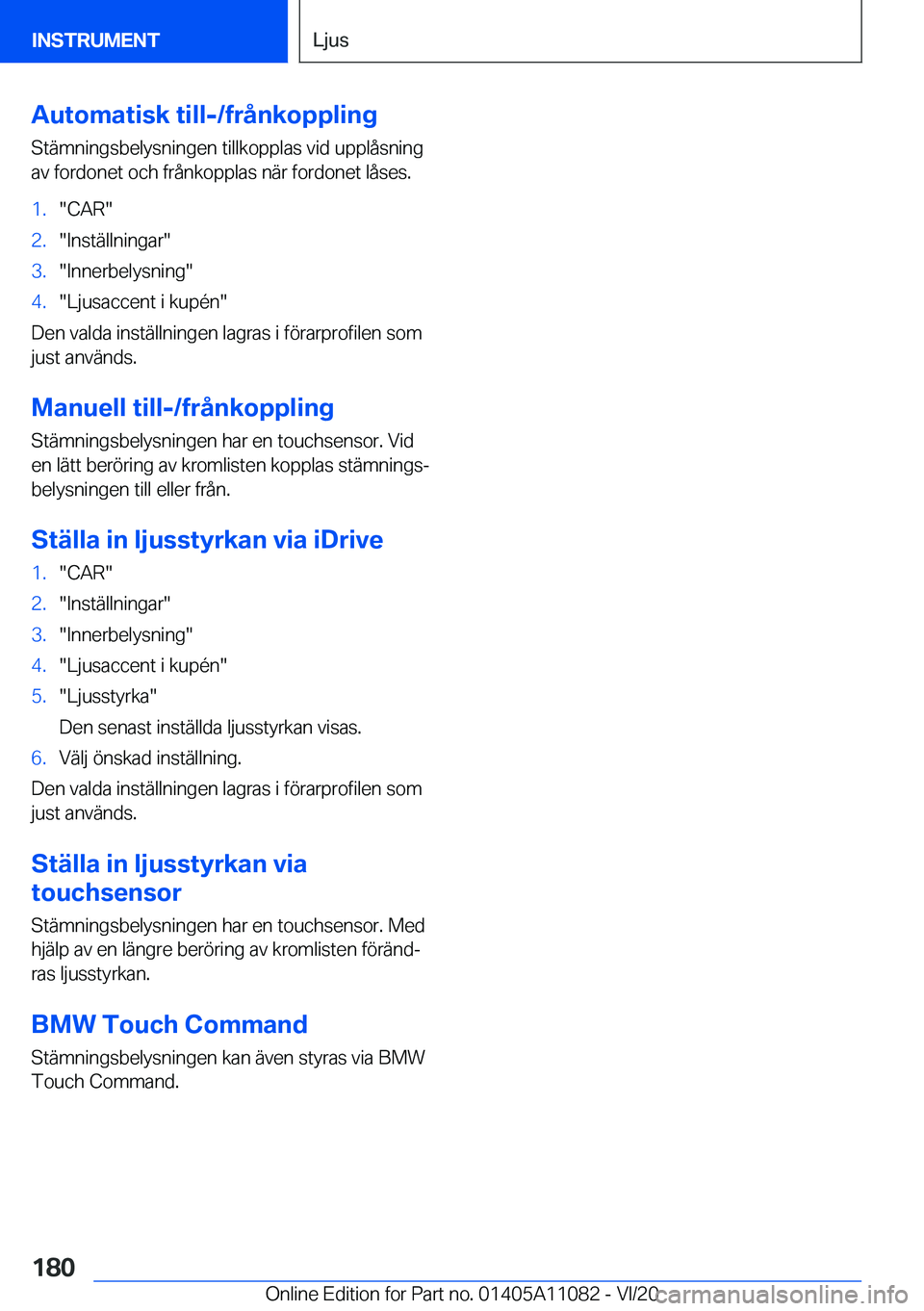 BMW 7 SERIES 2021  InstruktionsbÖcker (in Swedish) �A�u�t�o�m�a�t�i�s�k��t�i�l�l�-�/�f�r�å�n�k�o�p�p�l�i�n�g
�S�t�ä�m�n�i�n�g�s�b�e�l�y�s�n�i�n�g�e�n��t�i�l�l�k�o�p�p�l�a�s��v�i�d��u�p�p�l�å�s�n�i�n�g
�a�v��f�o�r�d�o�n�e�t��o�c�h��f�r�å�n�k