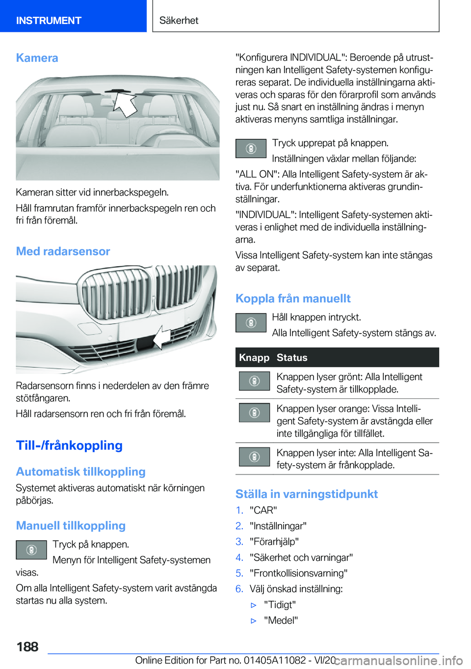 BMW 7 SERIES 2021  InstruktionsbÖcker (in Swedish) �K�a�m�e�r�a
�K�a�m�e�r�a�n��s�i�t�t�e�r��v�i�d��i�n�n�e�r�b�a�c�k�s�p�e�g�e�l�n�.
�H�å�l�l��f�r�a�m�r�u�t�a�n��f�r�a�m�f�