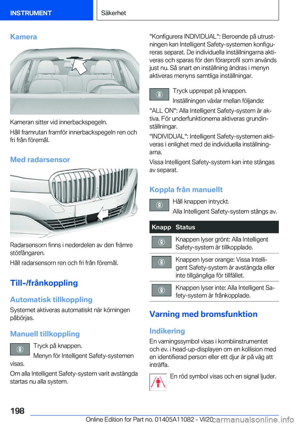 BMW 7 SERIES 2021  InstruktionsbÖcker (in Swedish) �K�a�m�e�r�a
�K�a�m�e�r�a�n��s�i�t�t�e�r��v�i�d��i�n�n�e�r�b�a�c�k�s�p�e�g�e�l�n�.
�H�å�l�l��f�r�a�m�r�u�t�a�n��f�r�a�m�f�
