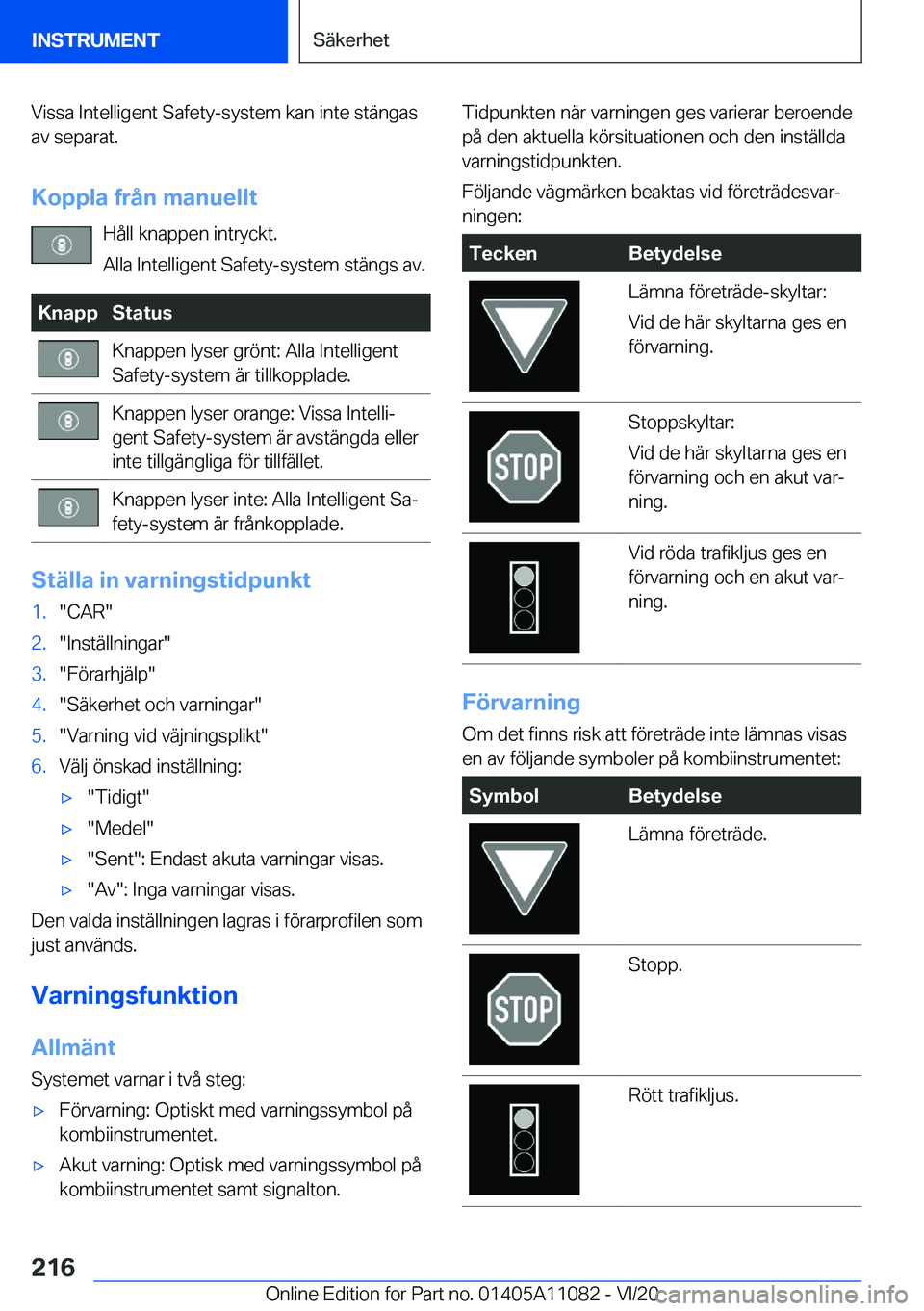 BMW 7 SERIES 2021  InstruktionsbÖcker (in Swedish) �V�i�s�s�a��I�n�t�e�l�l�i�g�e�n�t��S�a�f�e�t�y�-�s�y�s�t�e�m��k�a�n��i�n�t�e��s�t�ä�n�g�a�s�a�v��s�e�p�a�r�a�t�.
�K�o�p�p�l�a��f�r�å�n��m�a�n�u�e�l�l�t �H�å�l�l��k�n�a�p�p�e�n��i�n�t�r�y�