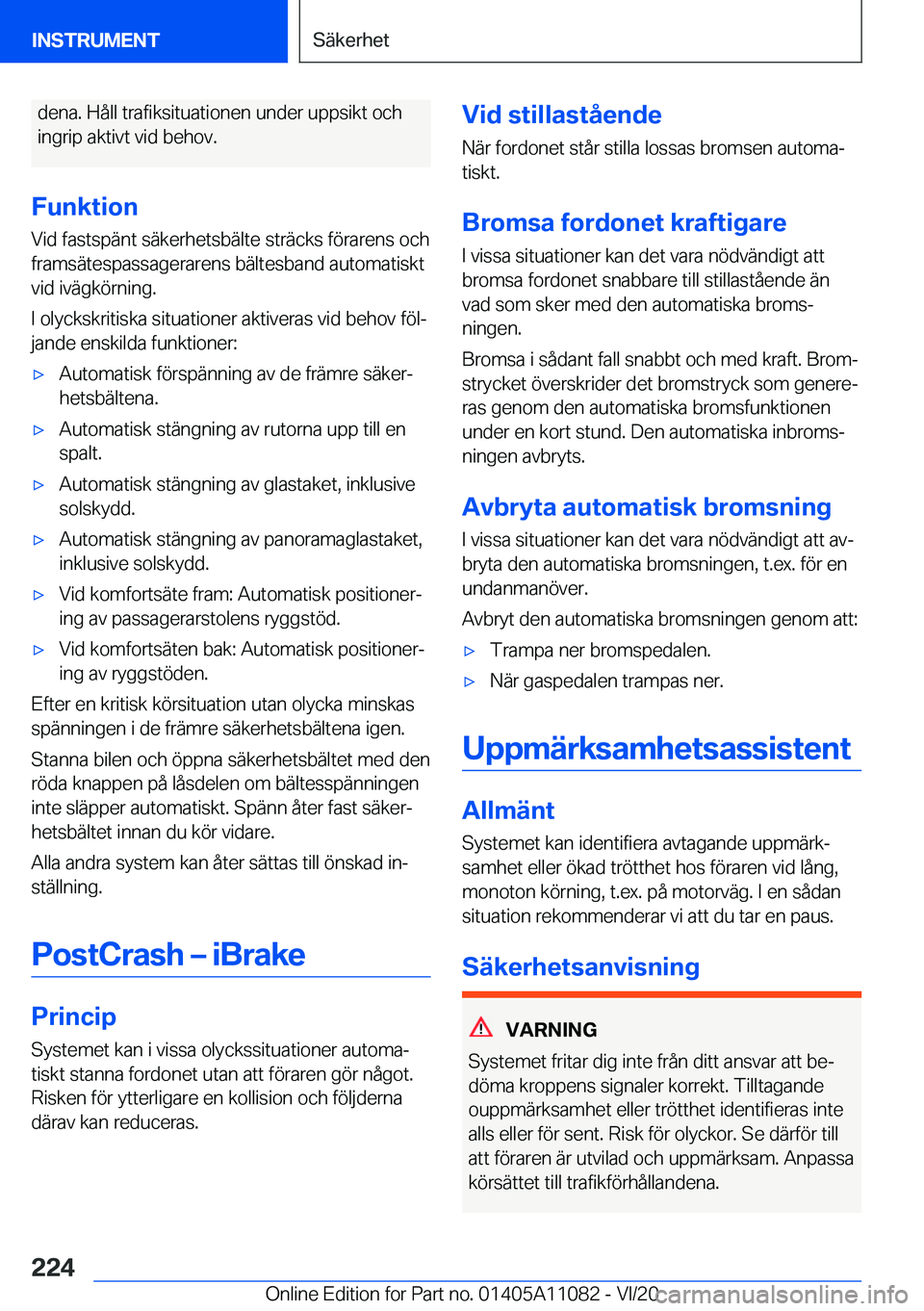 BMW 7 SERIES 2021  InstruktionsbÖcker (in Swedish) �d�e�n�a�.��H�å�l�l��t�r�a�f�i�k�s�i�t�u�a�t�i�o�n�e�n��u�n�d�e�r��u�p�p�s�i�k�t��o�c�h
�i�n�g�r�i�p��a�k�t�i�v�t��v�i�d��b�e�h�o�v�.
�F�u�n�k�t�i�o�n
�V�i�d��f�a�s�t�s�p�ä�n�t��s�ä�k�e�r