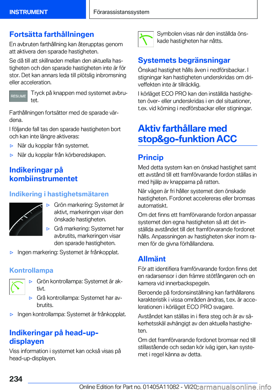 BMW 7 SERIES 2021  InstruktionsbÖcker (in Swedish) �F�o�r�t�s�ä�t�t�a��f�a�r�t�h�å�l�l�n�i�n�g�e�n
�E�n��a�v�b�r�u�t�e�n��f�a�r�t�h�å�l�l�n�i�n�g��k�a�n��å�t�e�r�u�p�p�t�a�s��g�e�n�o�m
�a�t�t��a�k�t�i�v�e�r�a��d�e�n��s�p�a�r�a�d�e��h�a�s
