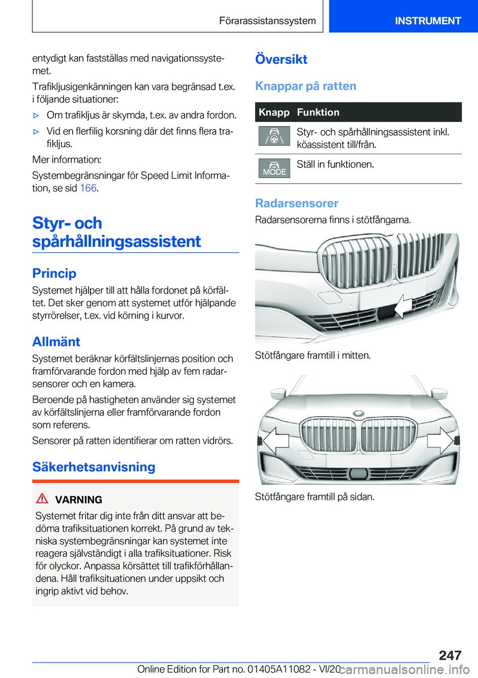 BMW 7 SERIES 2021  InstruktionsbÖcker (in Swedish) �e�n�t�y�d�i�g�t��k�a�n��f�a�s�t�s�t�ä�l�l�a�s��m�e�d��n�a�v�i�g�a�t�i�o�n�s�s�y�s�t�ej
�m�e�t�.
�T�r�a�f�i�k�l�j�u�s�i�g�e�n�k�ä�n�n�i�n�g�e�n��k�a�n��v�a�r�a��b�e�g�r�ä�n�s�a�d��t�.�e�x�