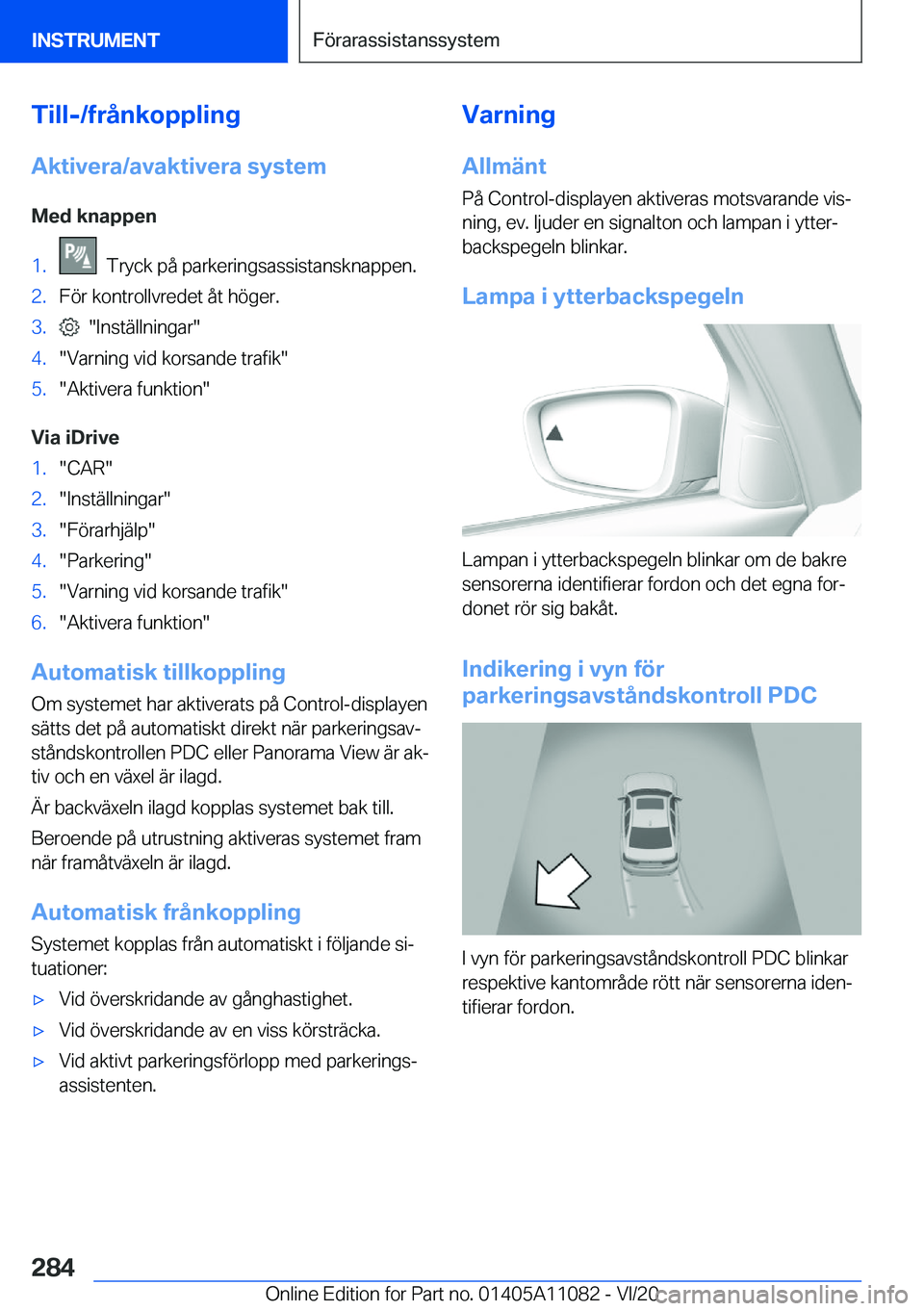 BMW 7 SERIES 2021  InstruktionsbÖcker (in Swedish) �T�i�l�l�-�/�f�r�å�n�k�o�p�p�l�i�n�g�A�k�t�i�v�e�r�a�/�a�v�a�k�t�i�v�e�r�a��s�y�s�t�e�m
�M�e�d��k�n�a�p�p�e�n�1�.���T�r�y�c�k��p�å��p�a�r�k�e�r�i�n�g�s�a�s�s�i�s�t�a�n�s�k�n�a�p�p�e�n�.�2�.�F�