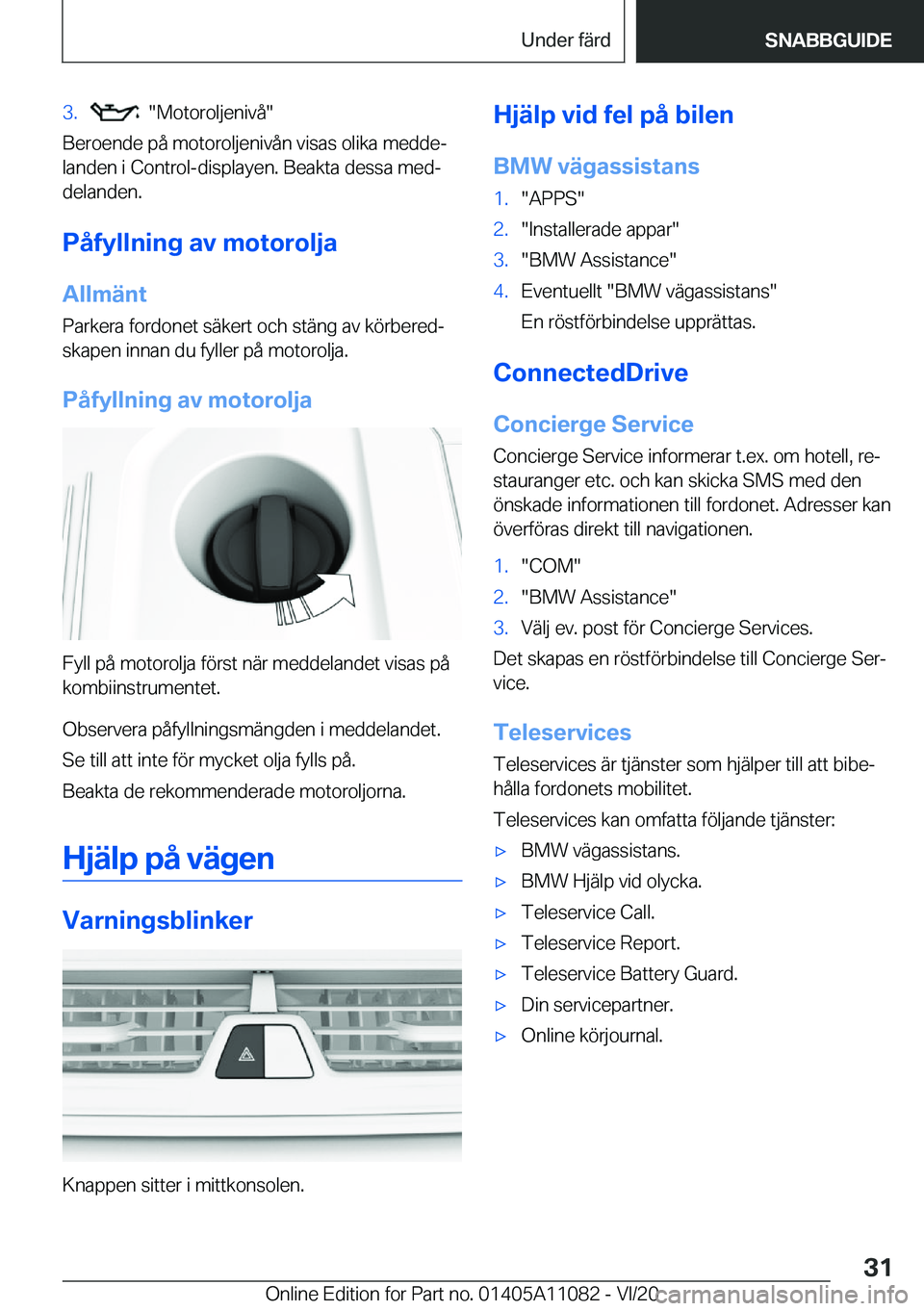 BMW 7 SERIES 2021  InstruktionsbÖcker (in Swedish) �3�.����M�o�t�o�r�o�l�j�e�n�i�v�å�
�B�e�r�o�e�n�d�e��p�å��m�o�t�o�r�o�l�j�e�n�i�v�å�n��v�i�s�a�s��o�l�i�k�a��m�e�d�d�ej
�l�a�n�d�e�n��i��C�o�n�t�r�o�l�-�d�i�s�p�l�a�y�e�n�.��B�e�a�k�t�