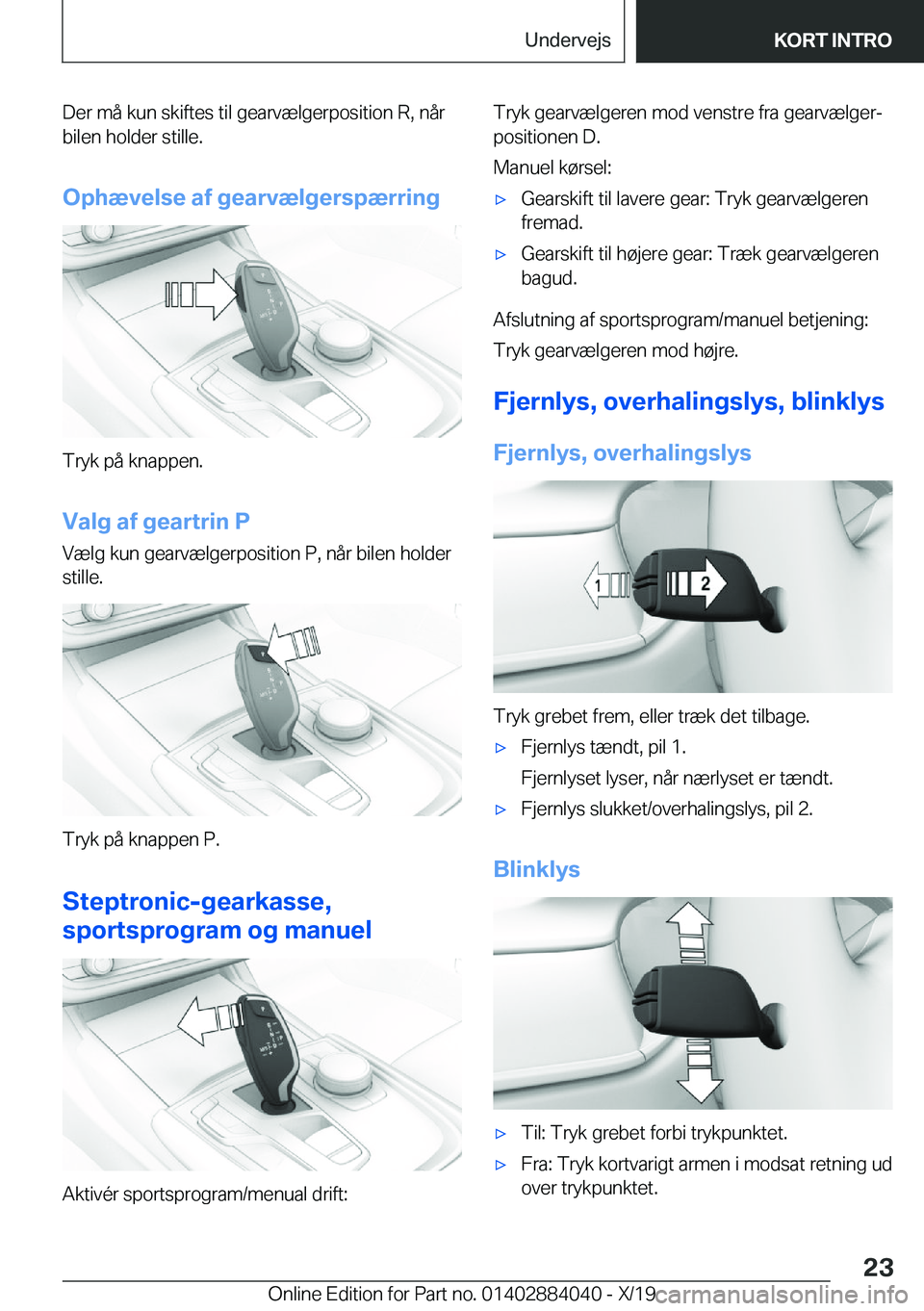 BMW 7 SERIES 2020  InstruktionsbØger (in Danish) �D�e�r��m�å��k�u�n��s�k�i�f�t�e�s��t�i�l��g�e�a�r�v�æ�l�g�e�r�p�o�s�i�t�i�o�n��R�,��n�å�r
�b�i�l�e�n��h�o�l�d�e�r��s�t�i�l�l�e�.
�O�p�h�æ�v�e�l�s�e��a�f��g�e�a�r�v�æ�l�g�e�r�s�p�æ�r�r