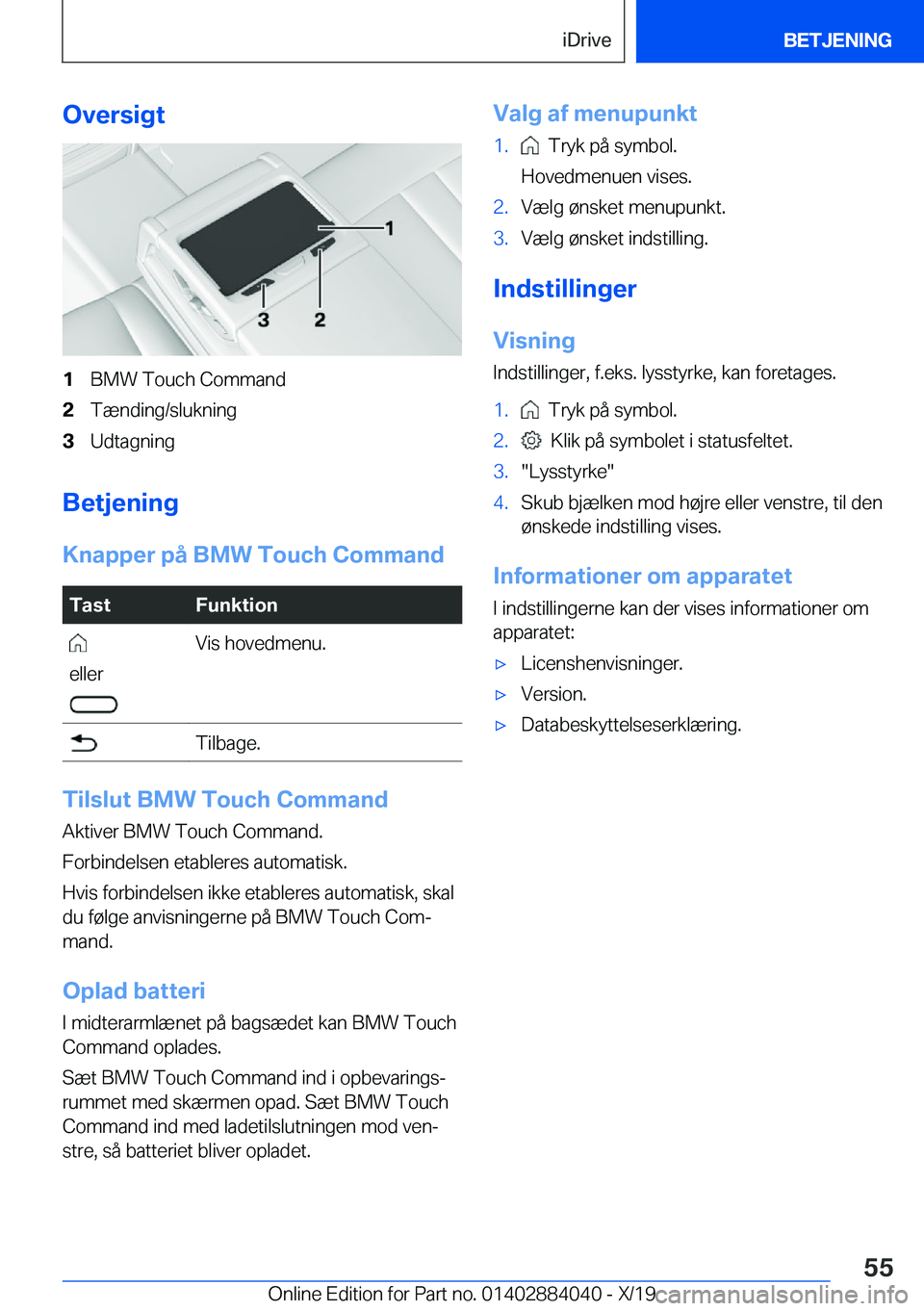 BMW 7 SERIES 2020  InstruktionsbØger (in Danish) �O�v�e�r�s�i�g�t�1�B�M�W��T�o�u�c�h��C�o�m�m�a�n�d�2�T�æ�n�d�i�n�g�/�s�l�u�k�n�i�n�g�3�U�d�t�a�g�n�i�n�g
�B�e�t�j�e�n�i�n�g�K�n�a�p�p�e�r��p�å��B�M�W��T�o�u�c�h��C�o�m�m�a�n�d
�T�a�s�t�F�u�n�k