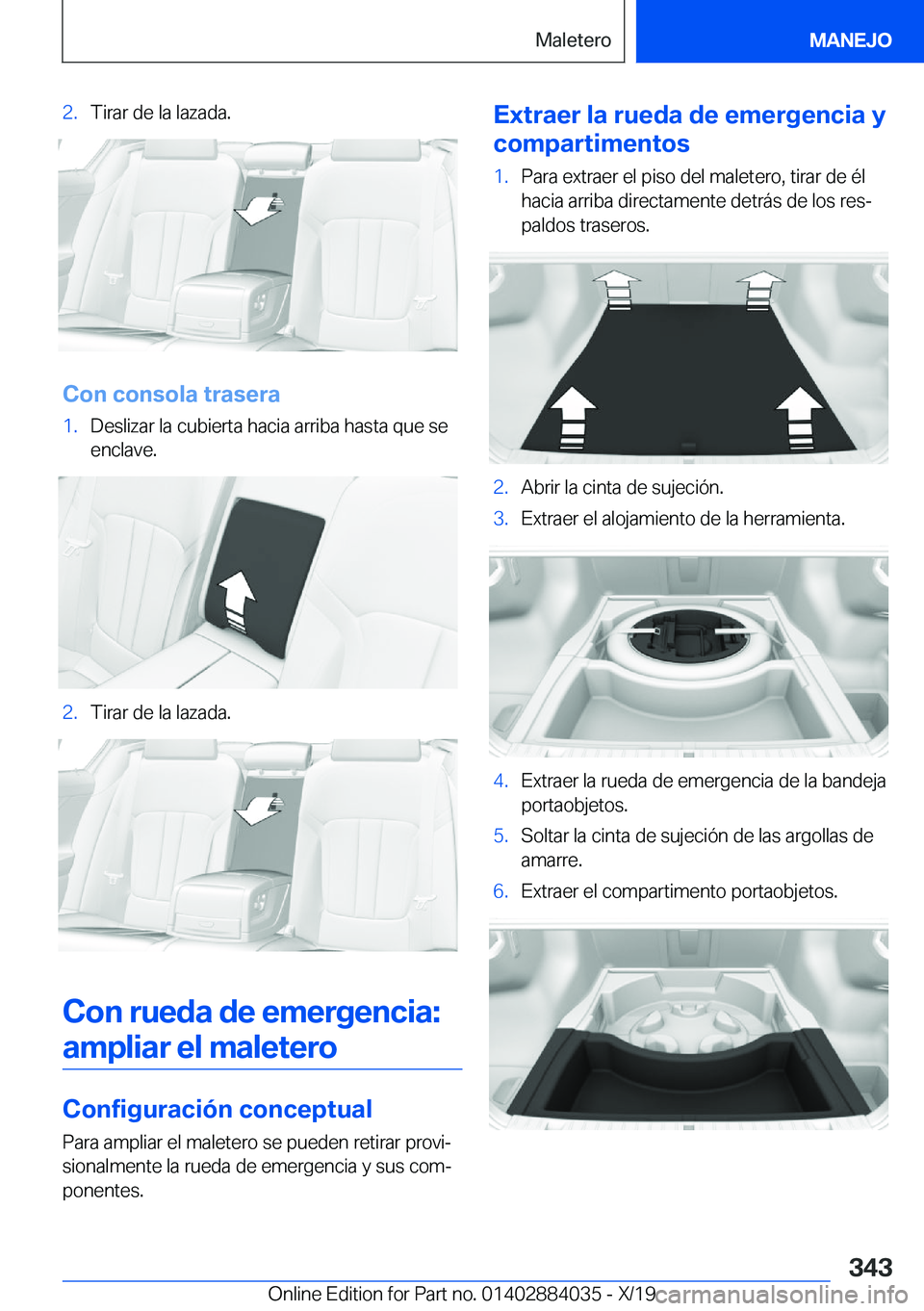 BMW 7 SERIES 2020  Manuales de Empleo (in Spanish) �2�.�T�i�r�a�r��d�e��l�a��l�a�z�a�d�a�.
�C�o�n��c�o�n�s�o�l�a��t�r�a�s�e�r�a
�1�.�D�e�s�l�i�z�a�r��l�a��c�u�b�i�e�r�t�a��h�a�c�i�a��a�r�r�i�b�a��h�a�s�t�a��q�u�e��s�e
�e�n�c�l�a�v�e�.�2�.�