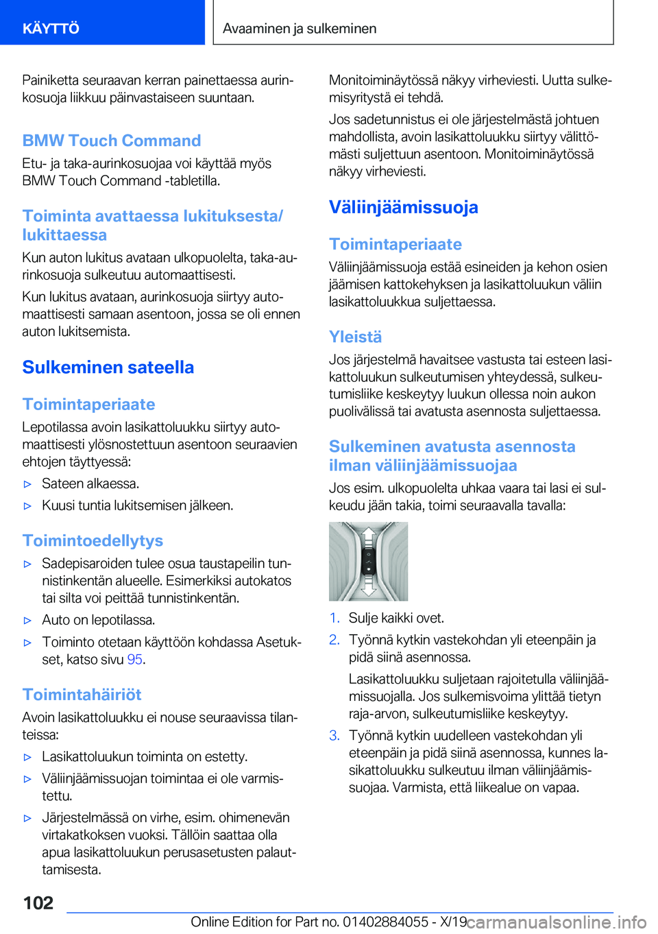 BMW 7 SERIES 2020  Omistajan Käsikirja (in Finnish) �P�a�i�n�i�k�e�t�t�a��s�e�u�r�a�a�v�a�n��k�e�r�r�a�n��p�a�i�n�e�t�t�a�e�s�s�a��a�u�r�i�nj
�k�o�s�u�o�j�a��l�i�i�k�k�u�u��p�