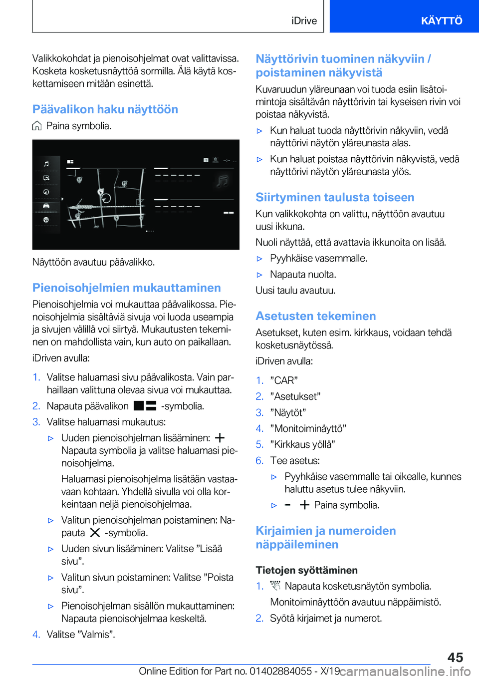 BMW 7 SERIES 2020  Omistajan Käsikirja (in Finnish) �V�a�l�i�k�k�o�k�o�h�d�a�t��j�a��p�i�e�n�o�i�s�o�h�j�e�l�m�a�t��o�v�a�t��v�a�l�i�t�t�a�v�i�s�s�a�.�K�o�s�k�e�t�a��k�o�s�k�e�t�u�s�n�