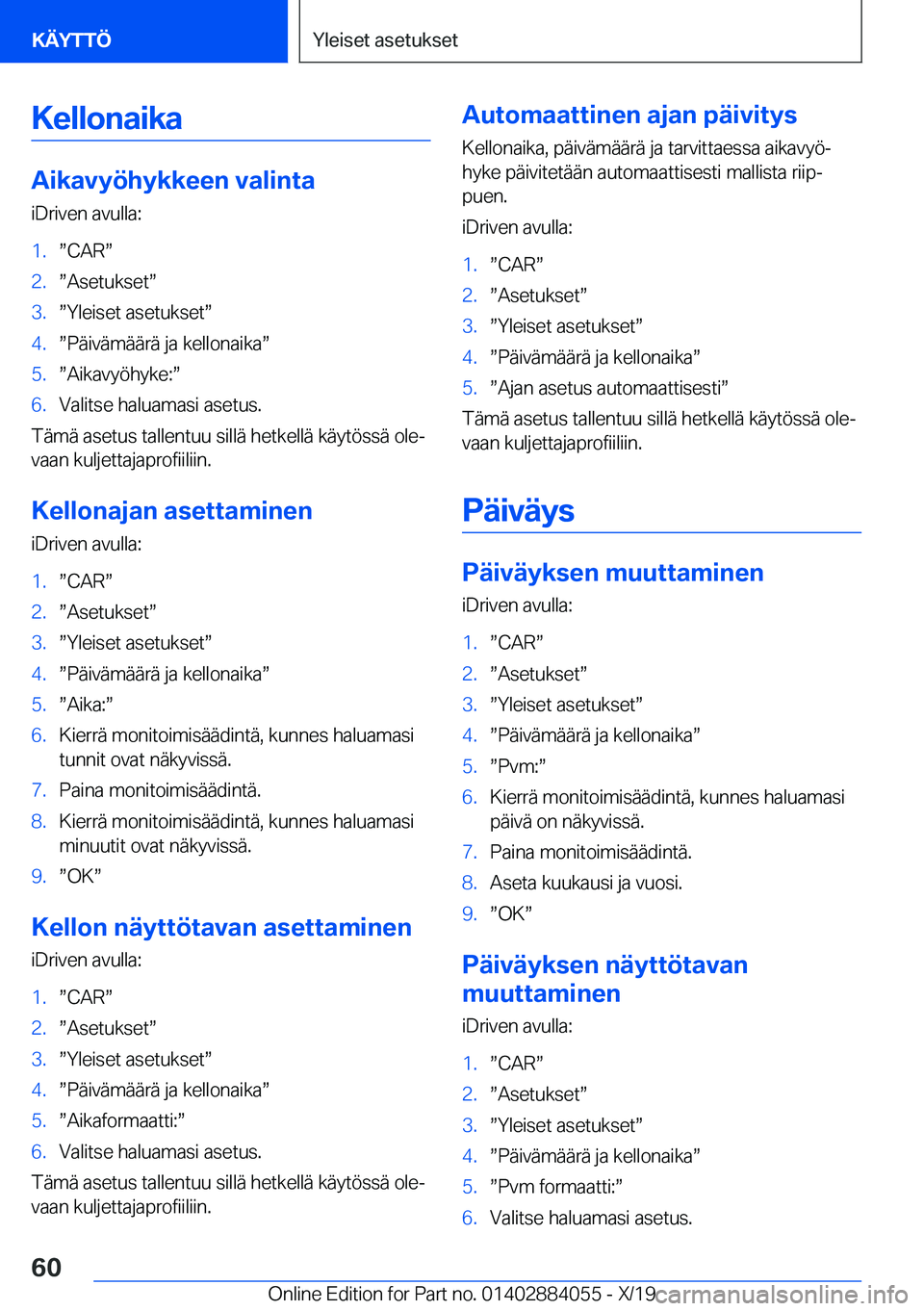 BMW 7 SERIES 2020  Omistajan Käsikirja (in Finnish) �K�e�l�l�o�n�a�i�k�a
�A�i�k�a�v�y�