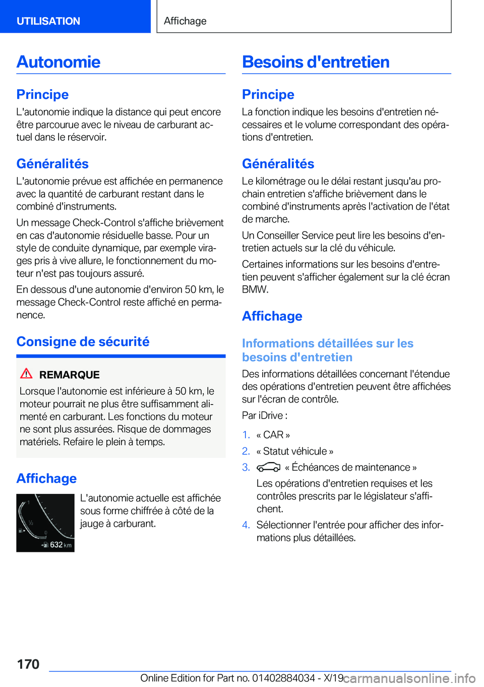 BMW 7 SERIES 2020  Notices Demploi (in French) �A�u�t�o�n�o�m�i�e
�P�r�i�n�c�i�p�e�L�'�a�u�t�o�n�o�m�i�e��i�n�d�i�q�u�e��l�a��d�i�s�t�a�n�c�e��q�u�i��p�e�u�t��e�n�c�o�r�e�ê�t�r�e��p�a�r�c�o�u�r�u�e��a�v�e�c��l�e��n�i�v�e�a�u��d�e�