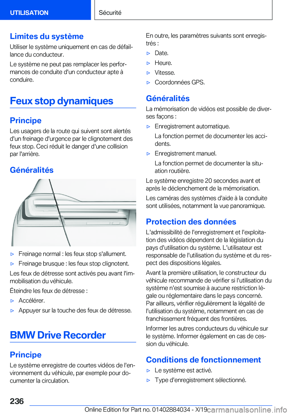 BMW 7 SERIES 2020  Notices Demploi (in French) �L�i�m�i�t�e�s��d�u��s�y�s�t�è�m�e
�U�t�i�l�i�s�e�r��l�e��s�y�s�t�è�m�e��u�n�i�q�u�e�m�e�n�t��e�n��c�a�s��d�e��d�é�f�a�i�lj �l�a�n�c�e��d�u��c�o�n�d�u�c�t�e�u�r�.
�L�e��s�y�s�t�è�m�e�
