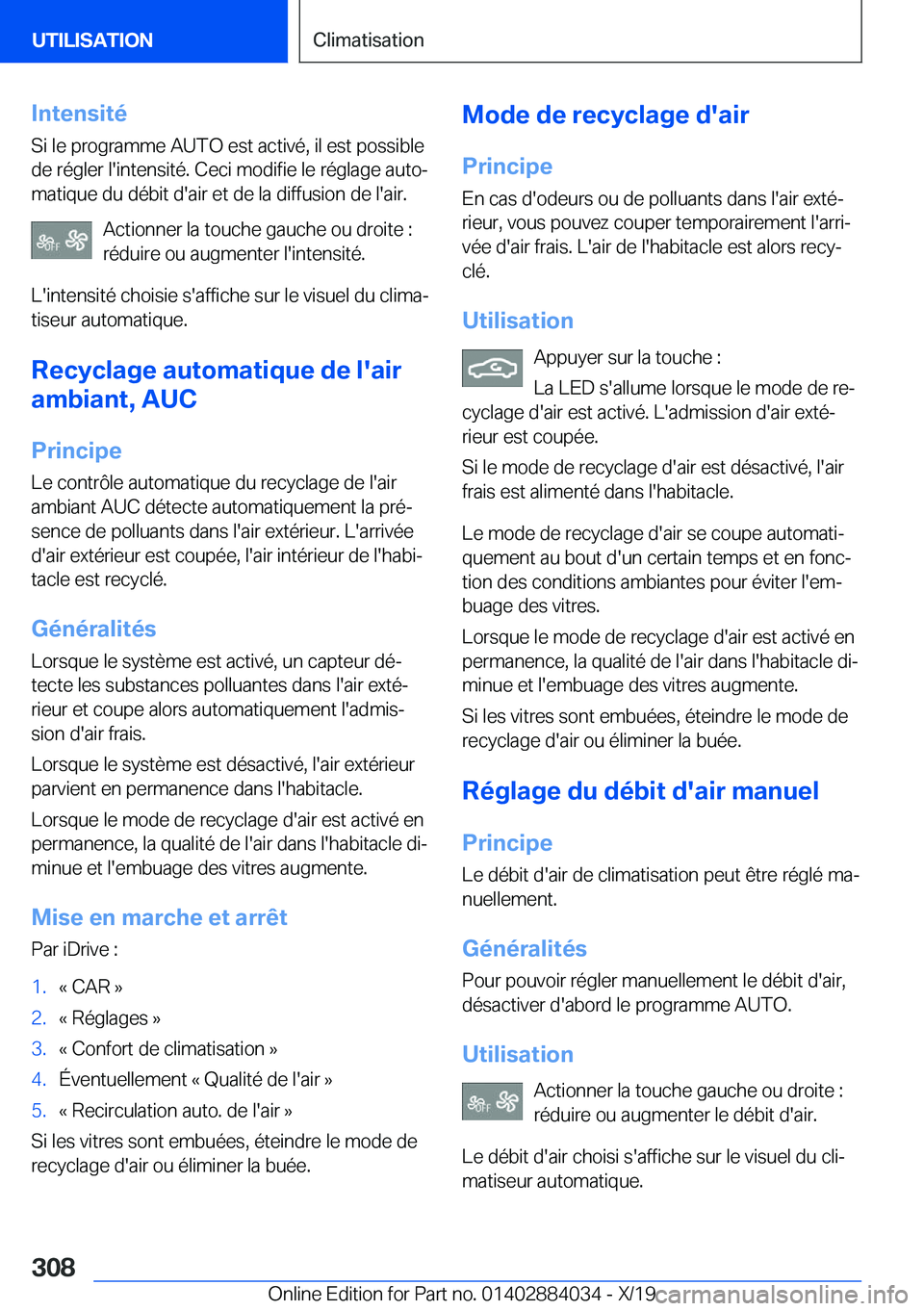BMW 7 SERIES 2020  Notices Demploi (in French) �I�n�t�e�n�s�i�t�é�S�i��l�e��p�r�o�g�r�a�m�m�e��A�U�T�O��e�s�t��a�c�t�i�v�é�,��i�l��e�s�t��p�o�s�s�i�b�l�e
�d�e��r�é�g�l�e�r��l�'�i�n�t�e�n�s�i�t�é�.��C�e�c�i��m�o�d�i�f�i�e��l�e�