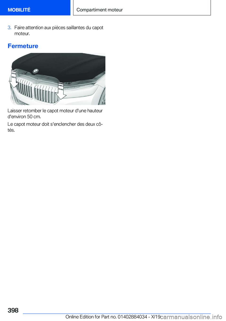 BMW 7 SERIES 2020  Notices Demploi (in French) �3�.�F�a�i�r�e��a�t�t�e�n�t�i�o�n��a�u�x��p�i�è�c�e�s��s�a�i�l�l�a�n�t�e�s��d�u��c�a�p�o�t�m�o�t�e�u�r�.
�F�e�r�m�e�t�u�r�e
�L�a�i�s�s�e�r��r�e�t�o�m�b�e�r��l�e��c�a�p�o�t��m�o�t�e�u�r��d�
