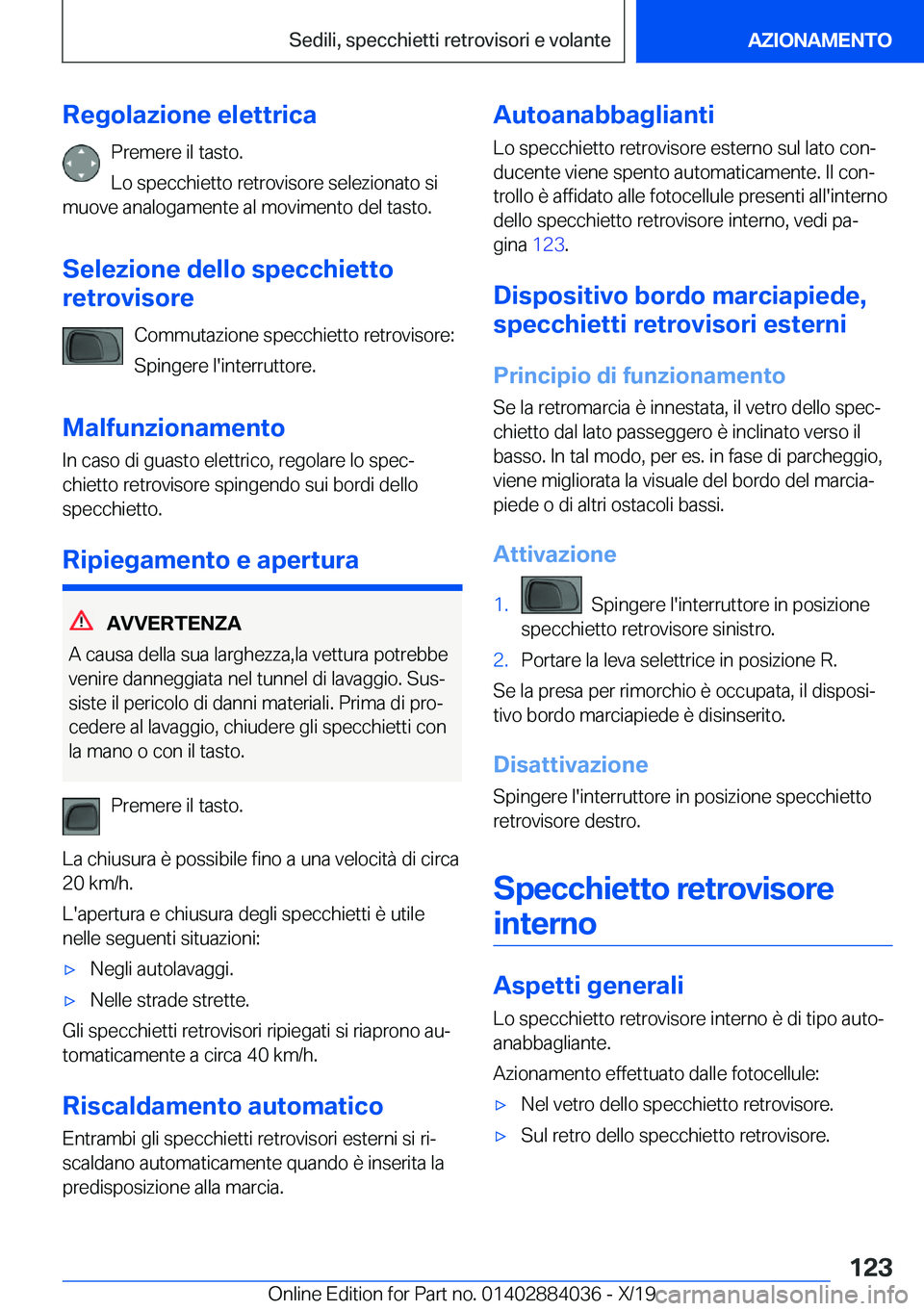 BMW 7 SERIES 2020  Libretti Di Uso E manutenzione (in Italian) �R�e�g�o�l�a�z�i�o�n�e��e�l�e�t�t�r�i�c�a�P�r�e�m�e�r�e��i�l��t�a�s�t�o�.�L�o��s�p�e�c�c�h�i�e�t�t�o��r�e�t�r�o�v�i�s�o�r�e��s�e�l�e�z�i�o�n�a�t�o��s�i
�m�u�o�v�e��a�n�a�l�o�g�a�m�e�n�t�e��a�