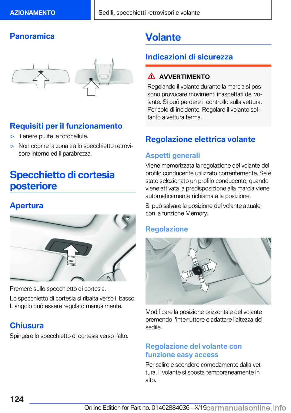 BMW 7 SERIES 2020  Libretti Di Uso E manutenzione (in Italian) �P�a�n�o�r�a�m�i�c�a
�R�e�q�u�i�s�i�t�i��p�e�r��i�l��f�u�n�z�i�o�n�a�m�e�n�t�o
'x�T�e�n�e�r�e��p�u�l�i�t�e��l�e��f�o�t�o�c�e�l�l�u�l�e�.'x�N�o�n��c�o�p�r�i�r�e��l�a��z�o�n�a��t�r�a�