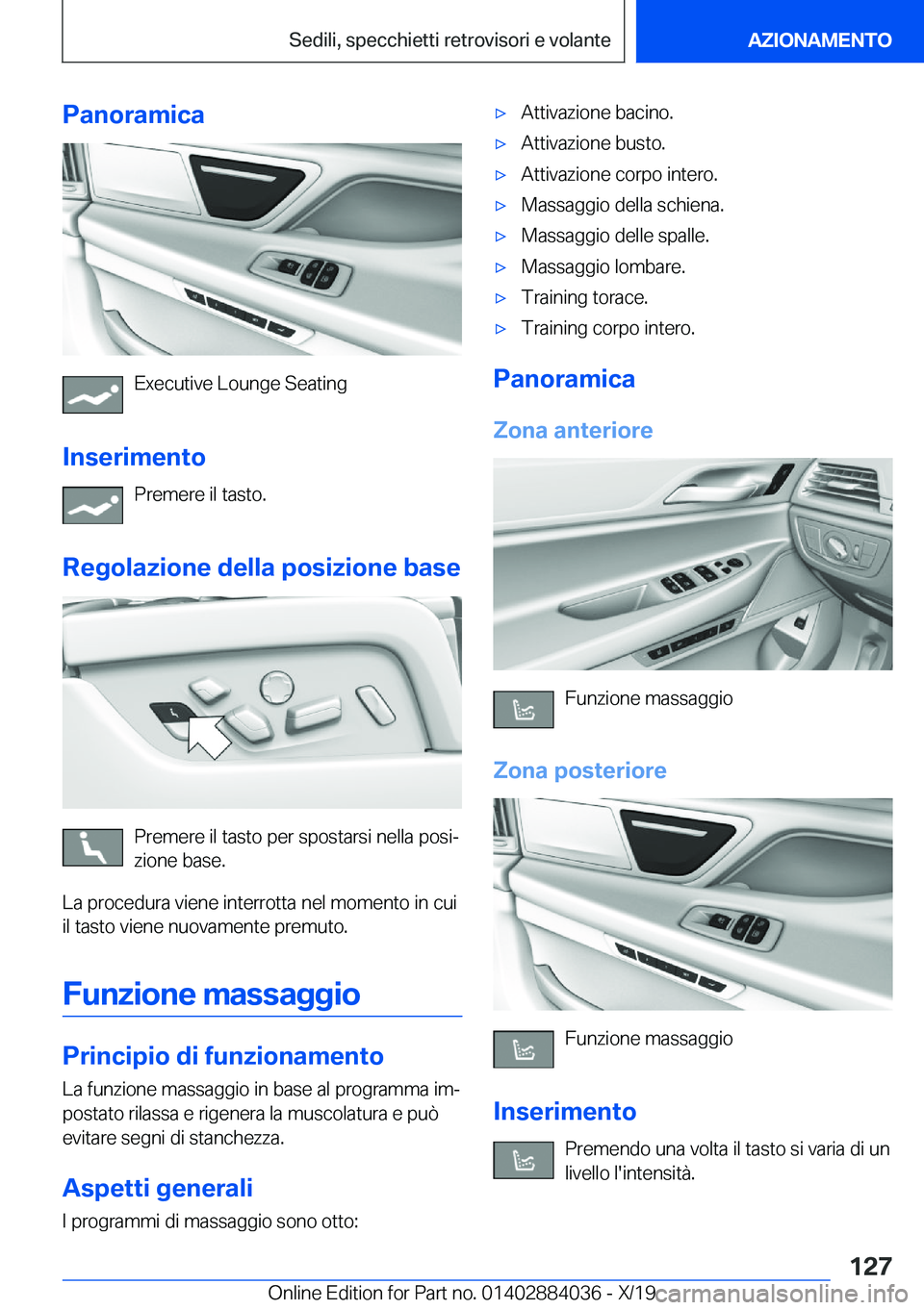 BMW 7 SERIES 2020  Libretti Di Uso E manutenzione (in Italian) �P�a�n�o�r�a�m�i�c�a
�E�x�e�c�u�t�i�v�e��L�o�u�n�g�e��S�e�a�t�i�n�g
�I�n�s�e�r�i�m�e�n�t�o �P�r�e�m�e�r�e��i�l��t�a�s�t�o�.
�R�e�g�o�l�a�z�i�o�n�e��d�e�l�l�a��p�o�s�i�z�i�o�n�e��b�a�s�e
�P�r�e�