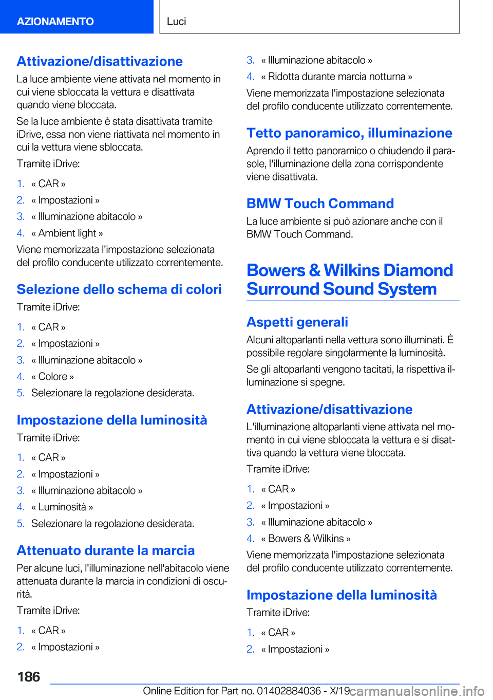 BMW 7 SERIES 2020  Libretti Di Uso E manutenzione (in Italian) �A�t�t�i�v�a�z�i�o�n�e�/�d�i�s�a�t�t�i�v�a�z�i�o�n�e�L�a��l�u�c�e��a�m�b�i�e�n�t�e��v�i�e�n�e��a�t�t�i�v�a�t�a��n�e�l��m�o�m�e�n�t�o��i�n�c�u�i��v�i�e�n�e��s�b�l�o�c�c�a�t�a��l�a��v�e�t�t�u