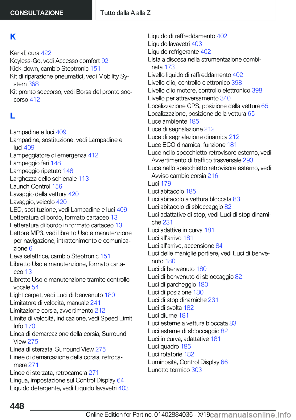 BMW 7 SERIES 2020  Libretti Di Uso E manutenzione (in Italian) �K
�K�e�n�a�f�,��c�u�r�a� �4�2�2�
�K�e�y�l�e�s�s�-�G�o�,��v�e�d�i��A�c�c�e�s�s�o��c�o�m�f�o�r�t� �9�2�
�K�i�c�k�-�d�o�w�n�,��c�a�m�b�i�o��S�t�e�p�t�r�o�n�i�c� �1�5�1�
�K�i�t��d�i��r�i�p�
