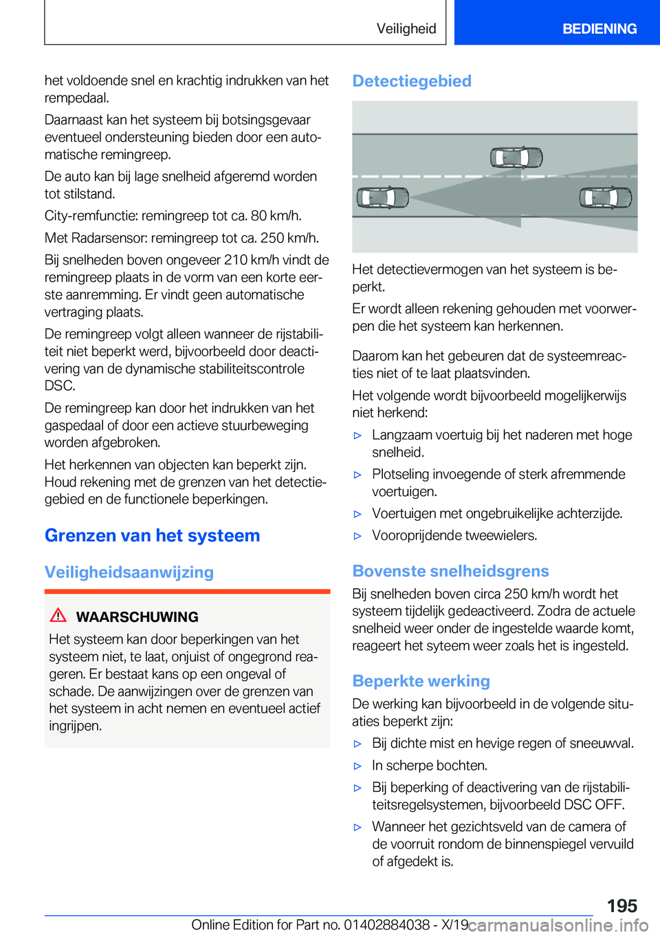 BMW 7 SERIES 2020  Instructieboekjes (in Dutch) �h�e�t��v�o�l�d�o�e�n�d�e��s�n�e�l��e�n��k�r�a�c�h�t�i�g��i�n�d�r�u�k�k�e�n��v�a�n��h�e�t�r�e�m�p�e�d�a�a�l�.
�D�a�a�r�n�a�a�s�t��k�a�n��h�e�t��s�y�s�t�e�e�m��b�i�j��b�o�t�s�i�n�g�s�g�e�v�