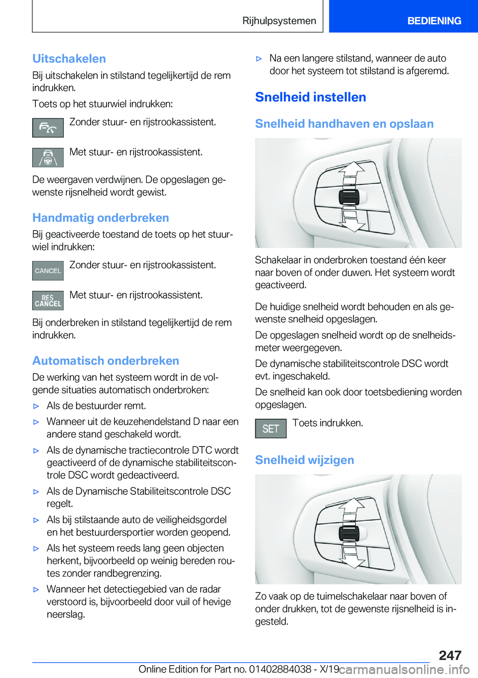 BMW 7 SERIES 2020  Instructieboekjes (in Dutch) �U�i�t�s�c�h�a�k�e�l�e�n�B�i�j��u�i�t�s�c�h�a�k�e�l�e�n��i�n��s�t�i�l�s�t�a�n�d��t�e�g�e�l�i�j�k�e�r�t�i�j�d��d�e��r�e�m�i�n�d�r�u�k�k�e�n�.
�T�o�e�t�s��o�p��h�e�t��s�t�u�u�r�w�i�e�l��i�n�d�