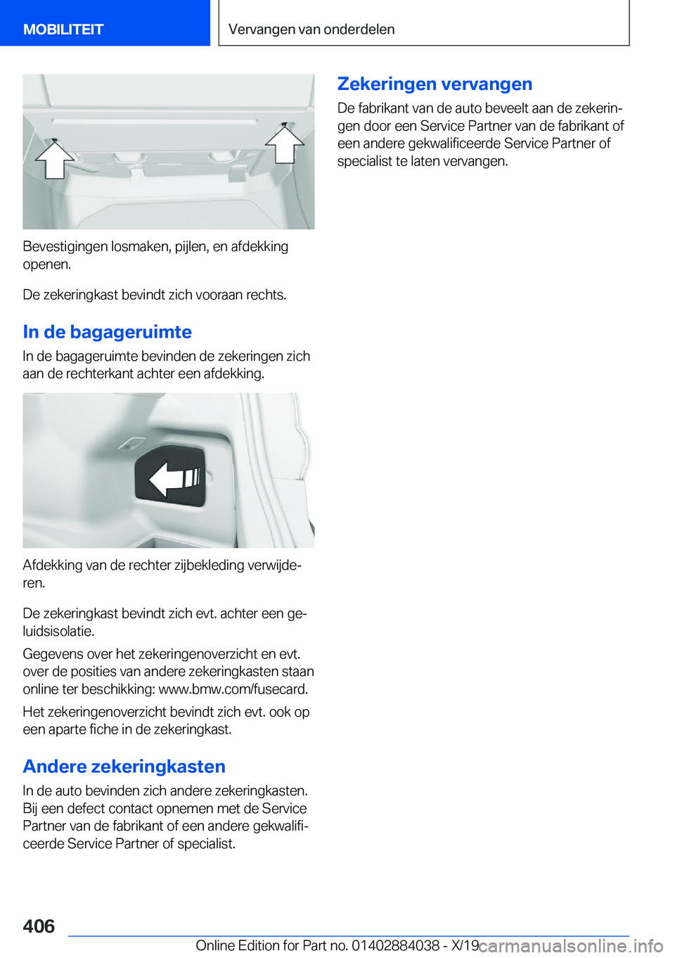 BMW 7 SERIES 2020  Instructieboekjes (in Dutch) �B�e�v�e�s�t�i�g�i�n�g�e�n��l�o�s�m�a�k�e�n�,��p�i�j�l�e�n�,��e�n��a�f�d�e�k�k�i�n�g�o�p�e�n�e�n�.
�D�e��z�e�k�e�r�i�n�g�k�a�s�t��b�e�v�i�n�d�t��z�i�c�h��v�o�o�r�a�a�n��r�e�c�h�t�s�.
�I�n��d