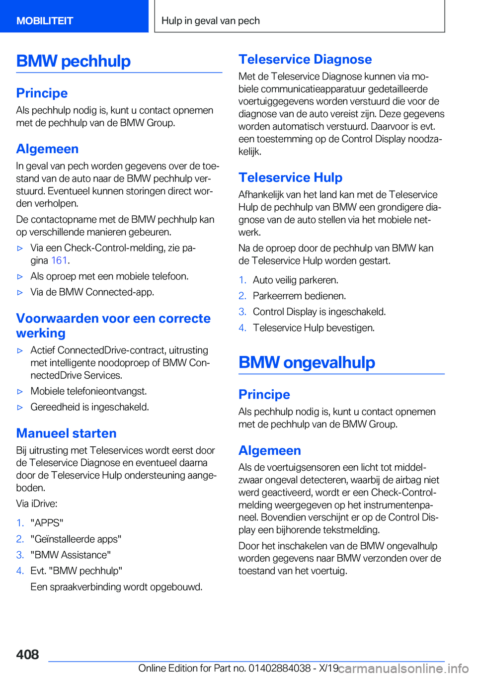 BMW 7 SERIES 2020  Instructieboekjes (in Dutch) �B�M�W��p�e�c�h�h�u�l�p
�P�r�i�n�c�i�p�e
�A�l�s��p�e�c�h�h�u�l�p��n�o�d�i�g��i�s�,��k�u�n�t��u��c�o�n�t�a�c�t��o�p�n�e�m�e�n �m�e�t��d�e��p�e�c�h�h�u�l�p��v�a�n��d�e��B�M�W��G�r�o�u�p�.
