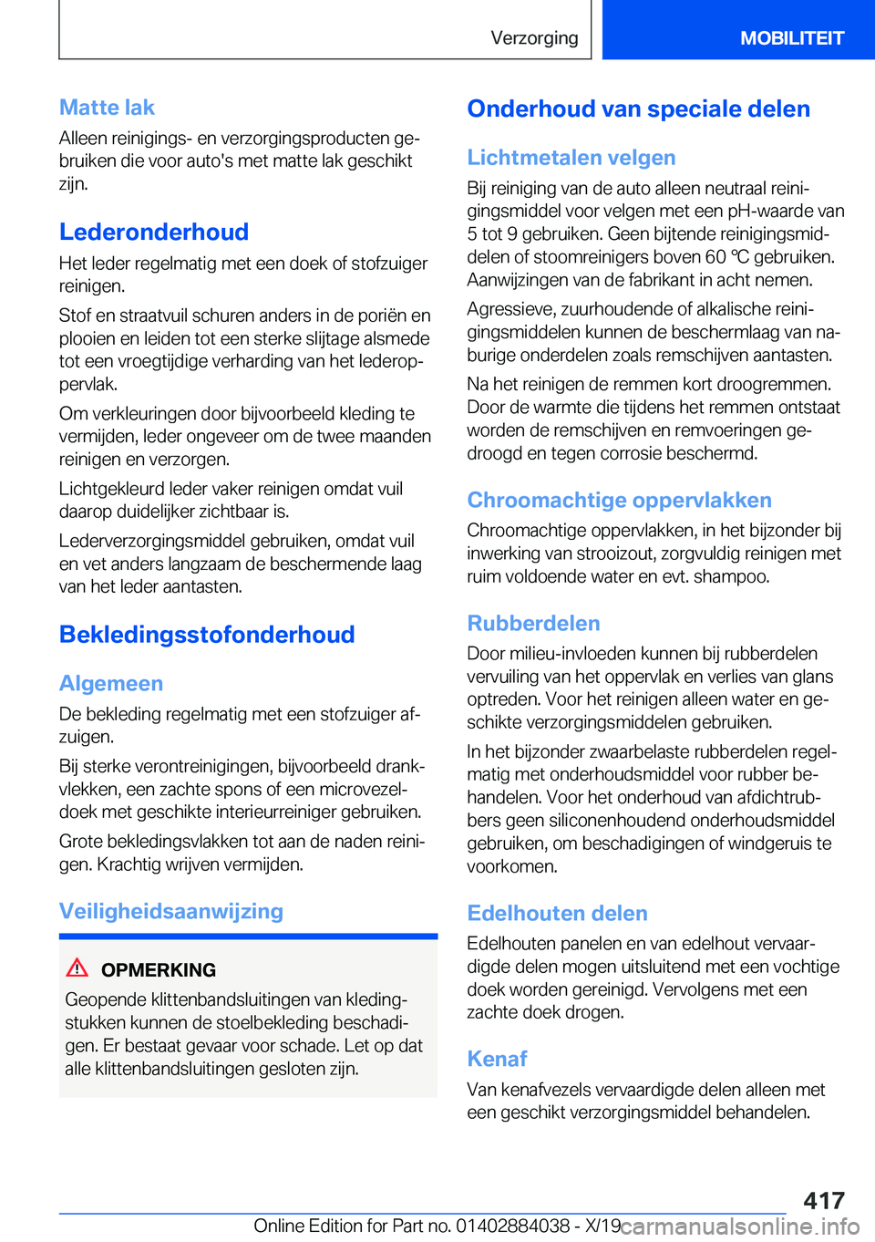 BMW 7 SERIES 2020  Instructieboekjes (in Dutch) �M�a�t�t�e��l�a�k�A�l�l�e�e�n��r�e�i�n�i�g�i�n�g�s�-��e�n��v�e�r�z�o�r�g�i�n�g�s�p�r�o�d�u�c�t�e�n��g�ej�b�r�u�i�k�e�n��d�i�e��v�o�o�r��a�u�t�o�'�s��m�e�t��m�a�t�t�e��l�a�k��g�e�s�c�h