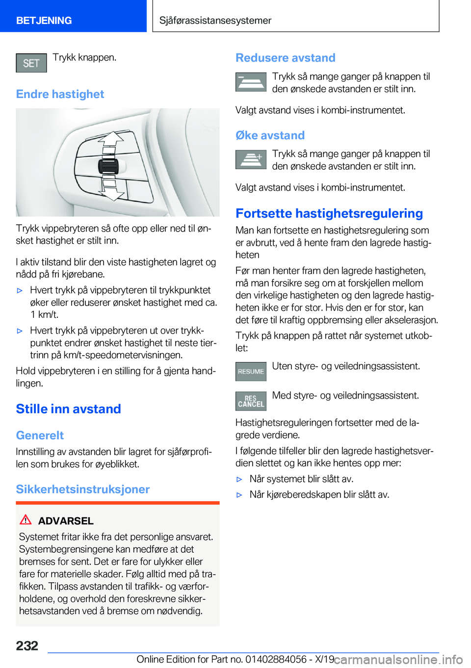 BMW 7 SERIES 2020  InstruksjonsbØker (in Norwegian) �T�r�y�k�k��k�n�a�p�p�e�n�.
�E�n�d�r�e��h�a�s�t�i�g�h�e�t
�T�r�y�k�k��v�i�p�p�e�b�r�y�t�e�r�e�n��s�å��o�f�t�e��o�p�p��e�l�l�e�r��n�e�d��t�i�l��