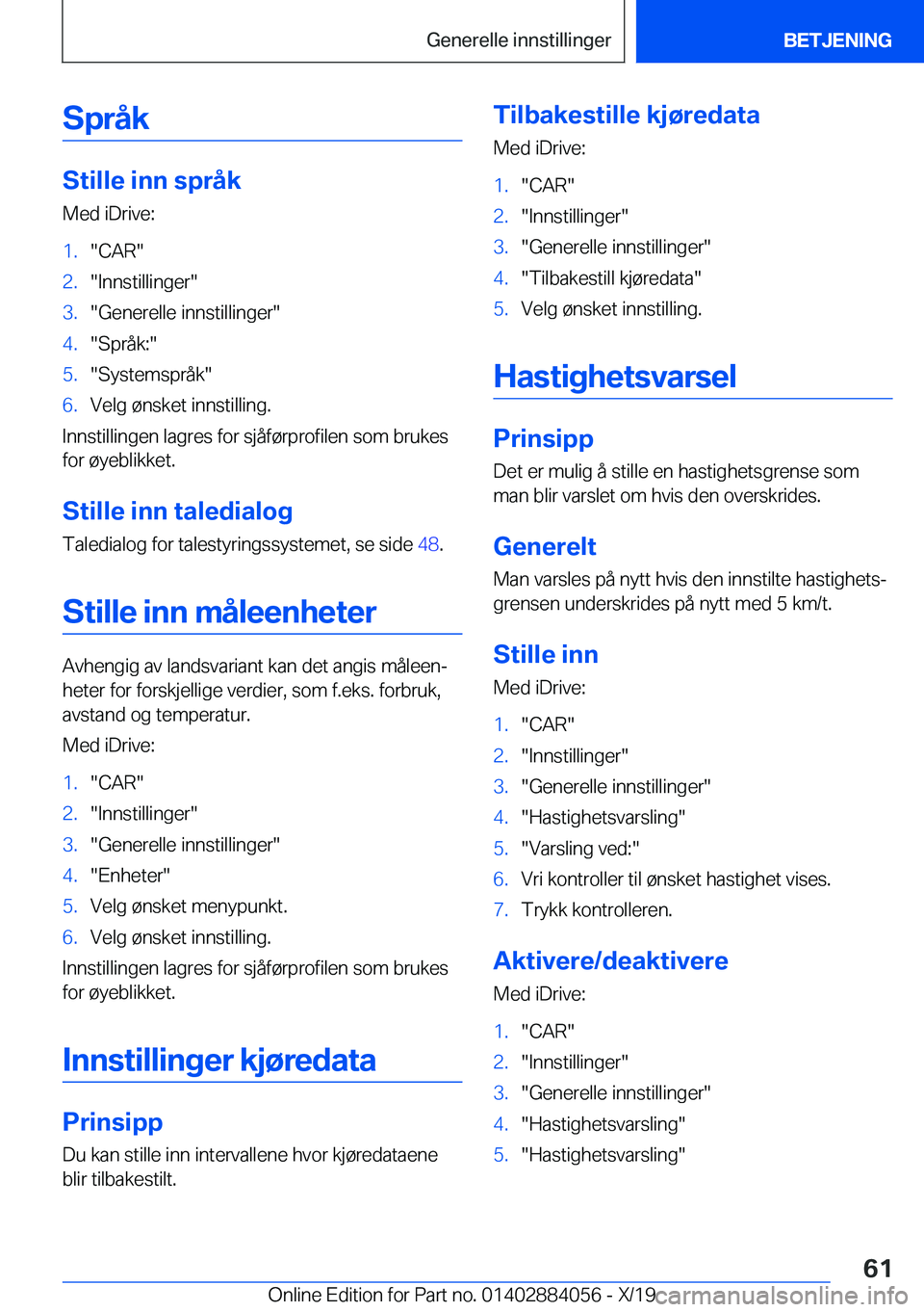 BMW 7 SERIES 2020  InstruksjonsbØker (in Norwegian) �S�p�r�å�k
�S�t�i�l�l�e��i�n�n��s�p�r�å�k
�M�e�d��i�D�r�i�v�e�:
�1�.��C�A�R��2�.��I�n�n�s�t�i�l�l�i�n�g�e�r��3�.��G�e�n�e�r�e�l�l�e��i�n�n�s�t�i�l�l�i�n�g�e�r��4�.��S�p�r�å�k�:��5�.��S
